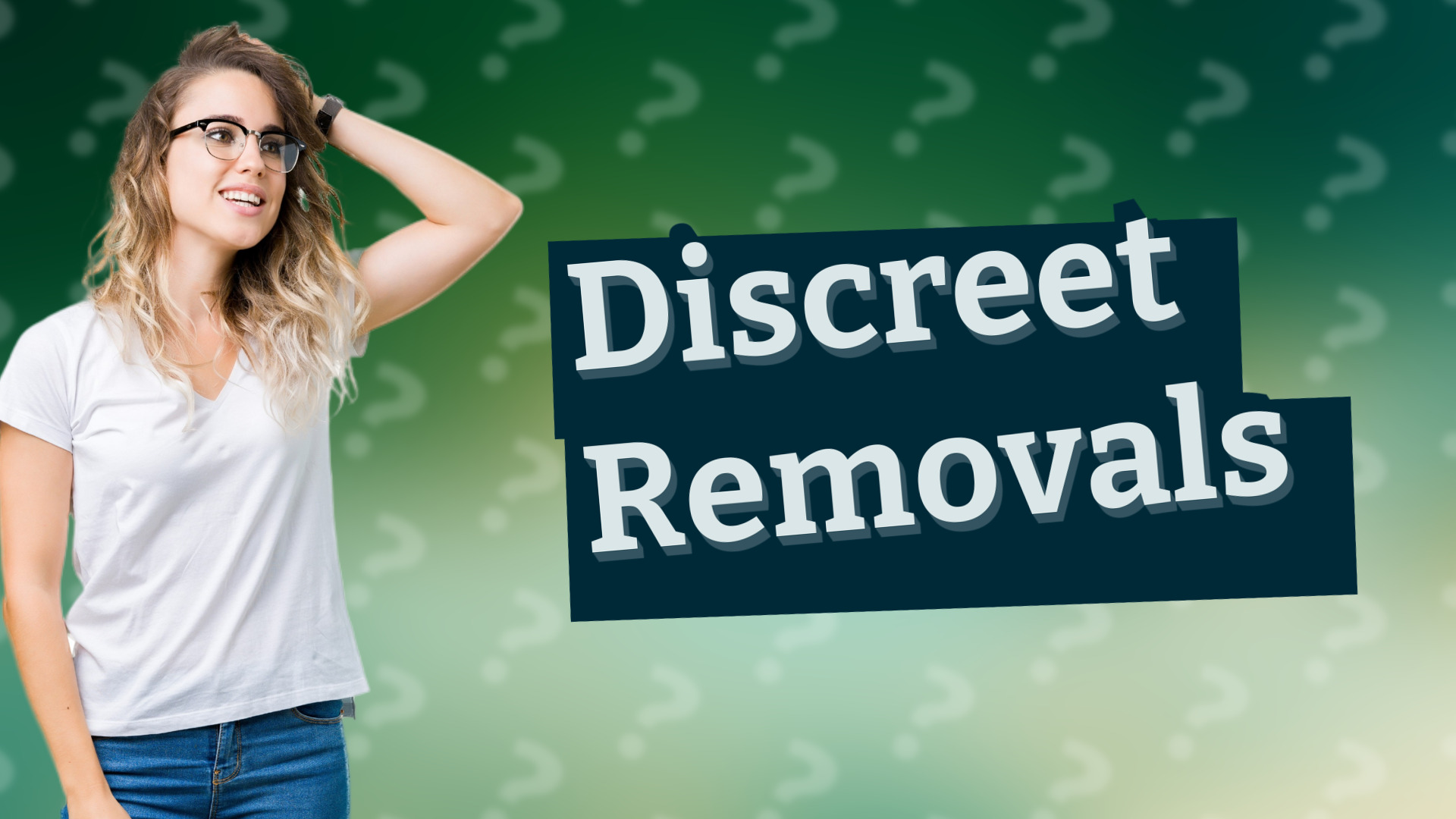 Discreet Removals