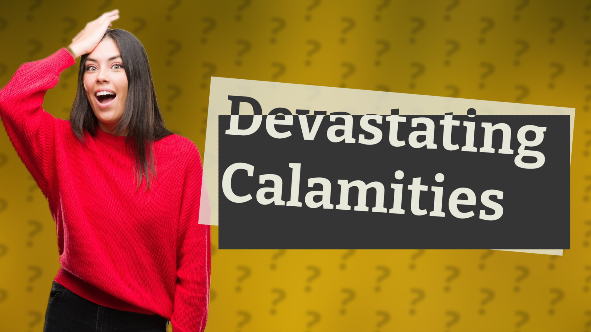 Devastating Calamities