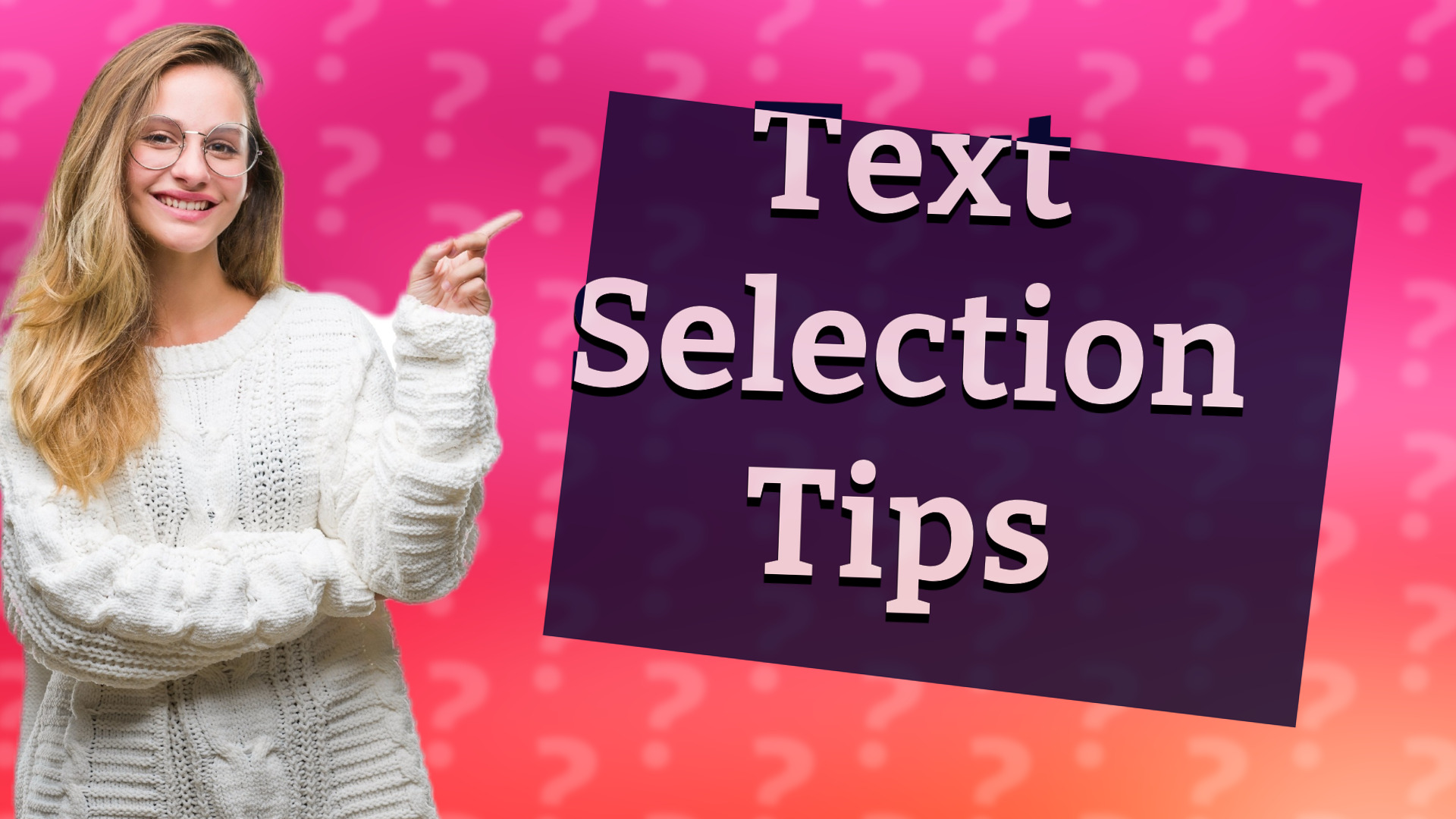 Text Selection Tips