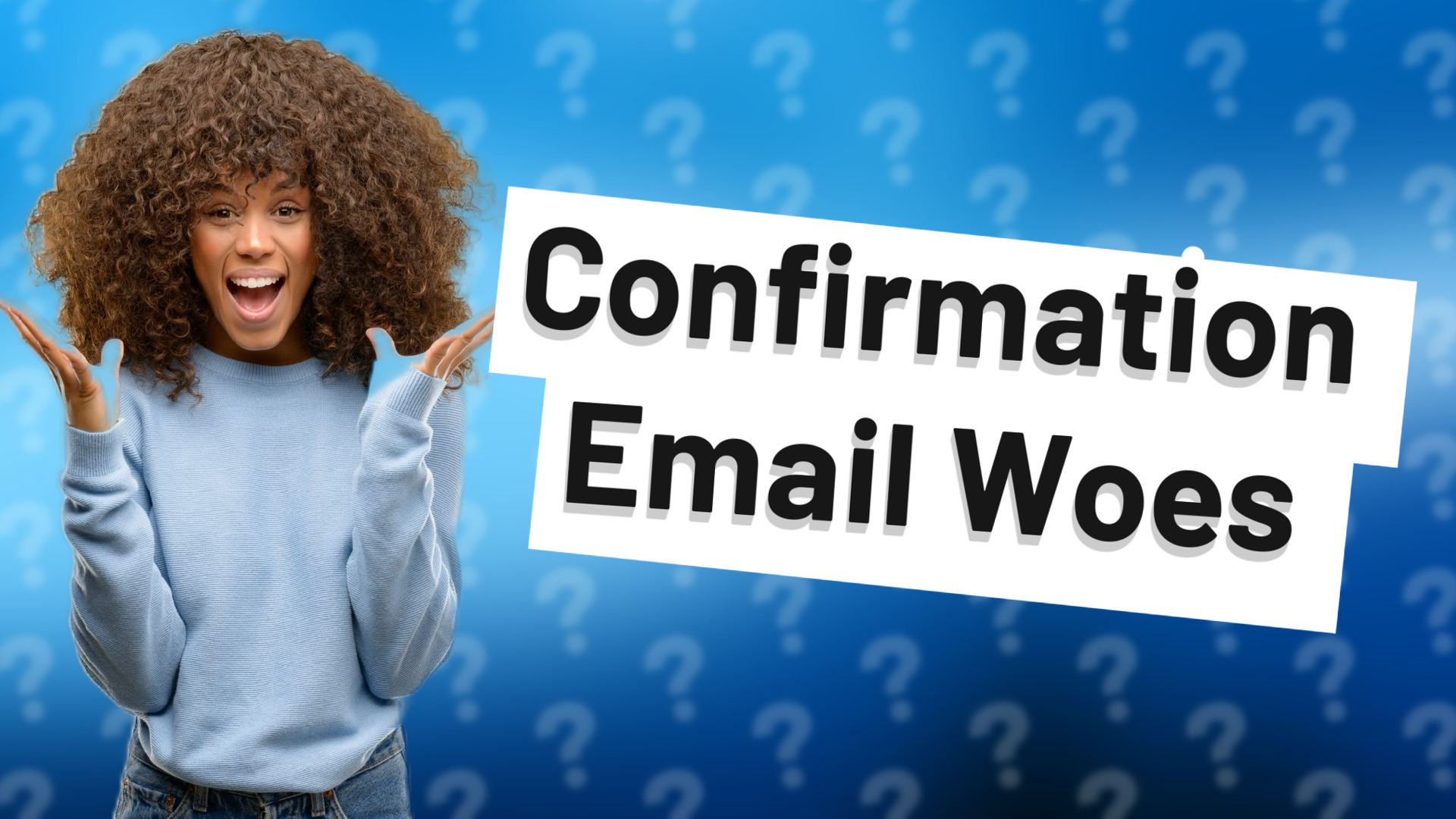 Confirmation Email Woes