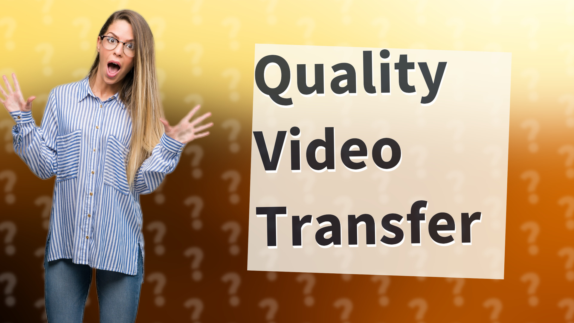 Quality Video Transfer