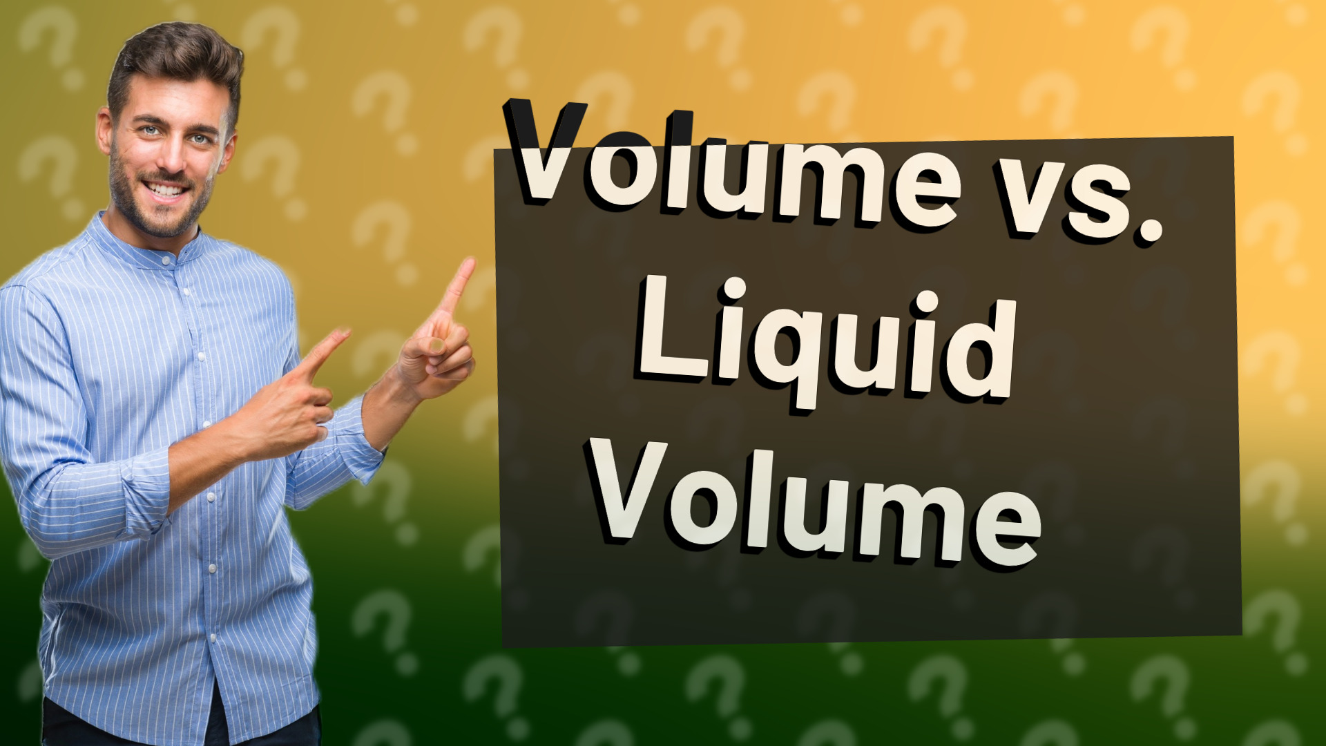 Volume vs. Liquid Volume
