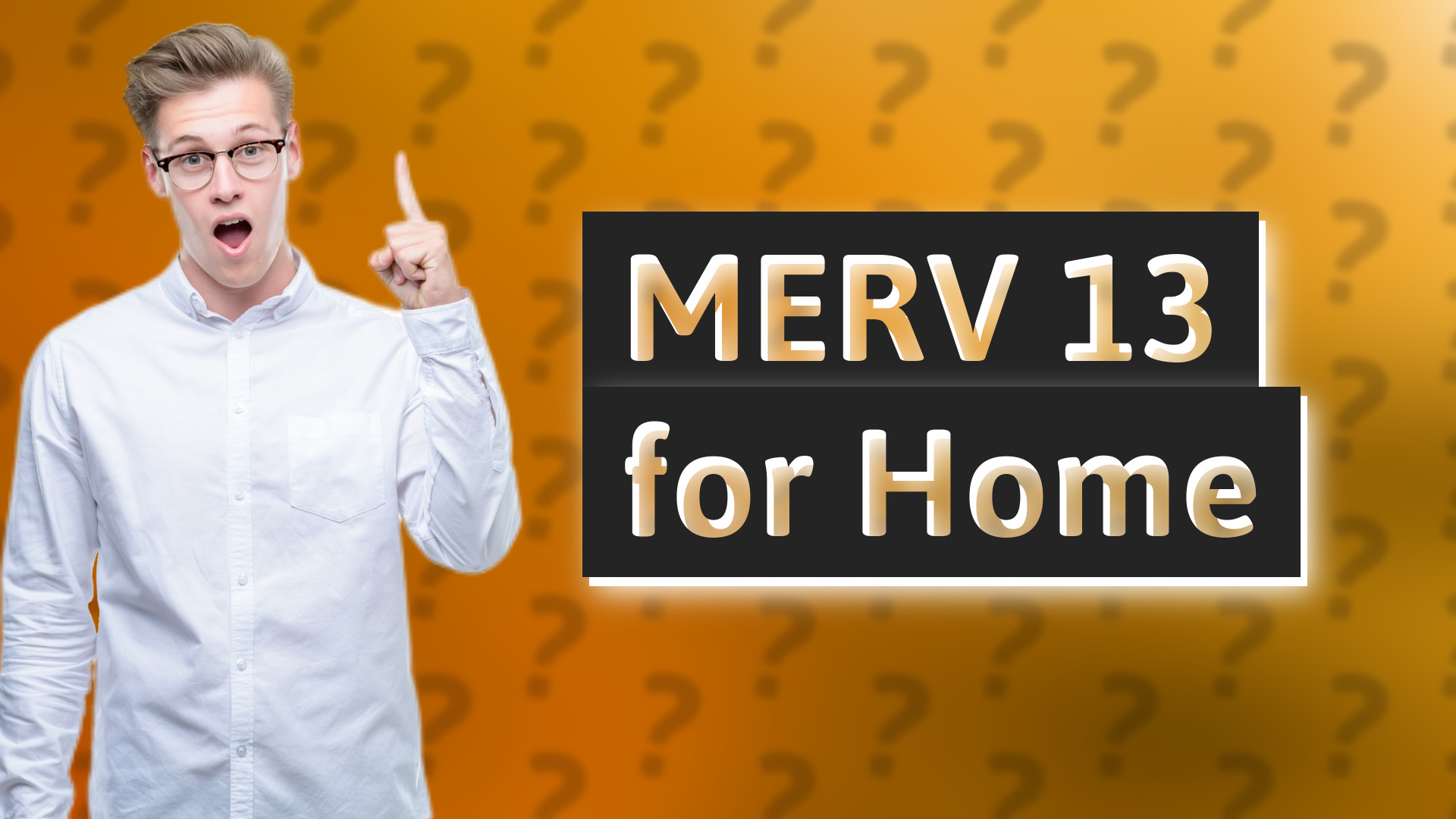 MERV 13 for Home