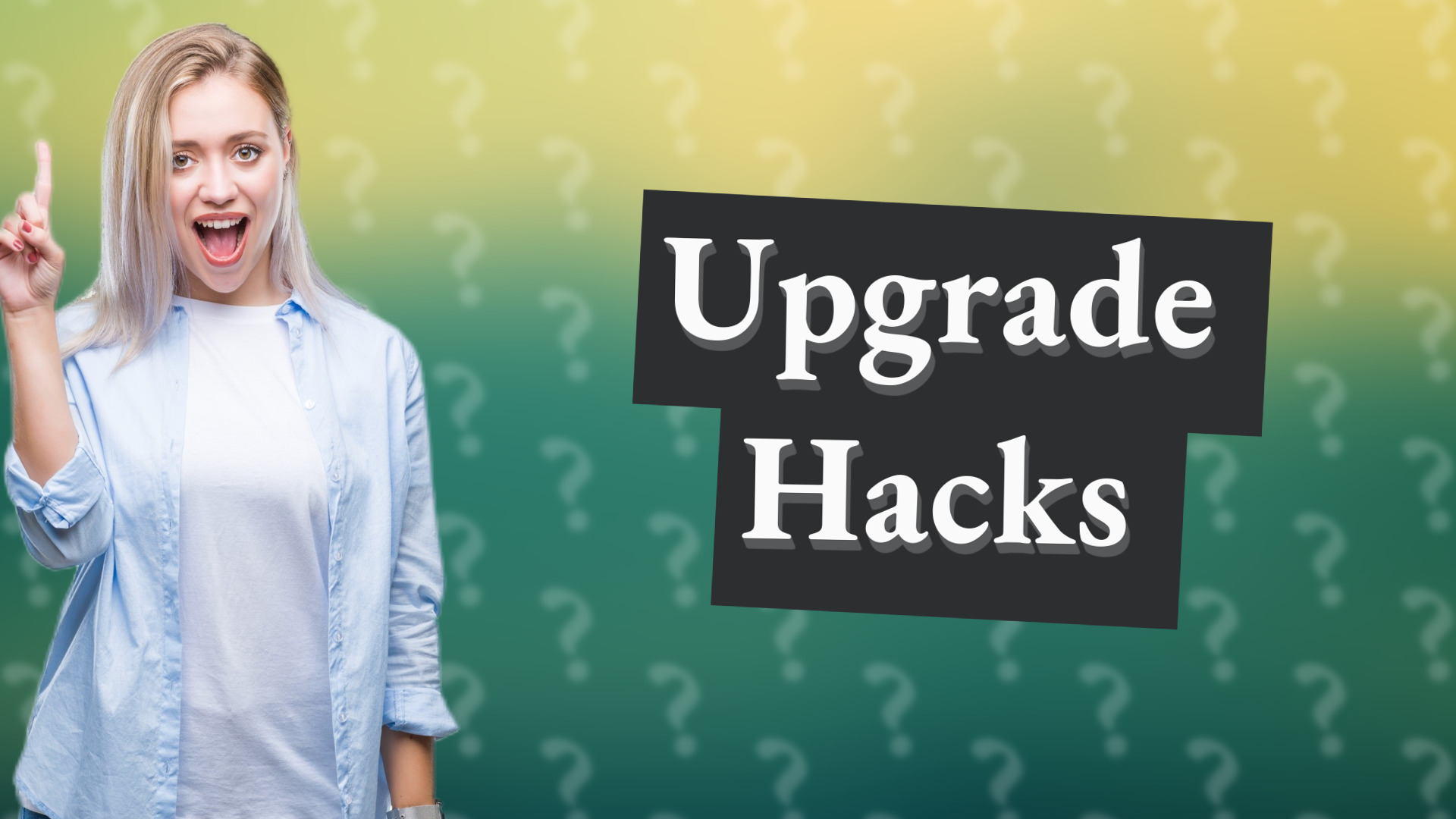 Upgrade Hacks