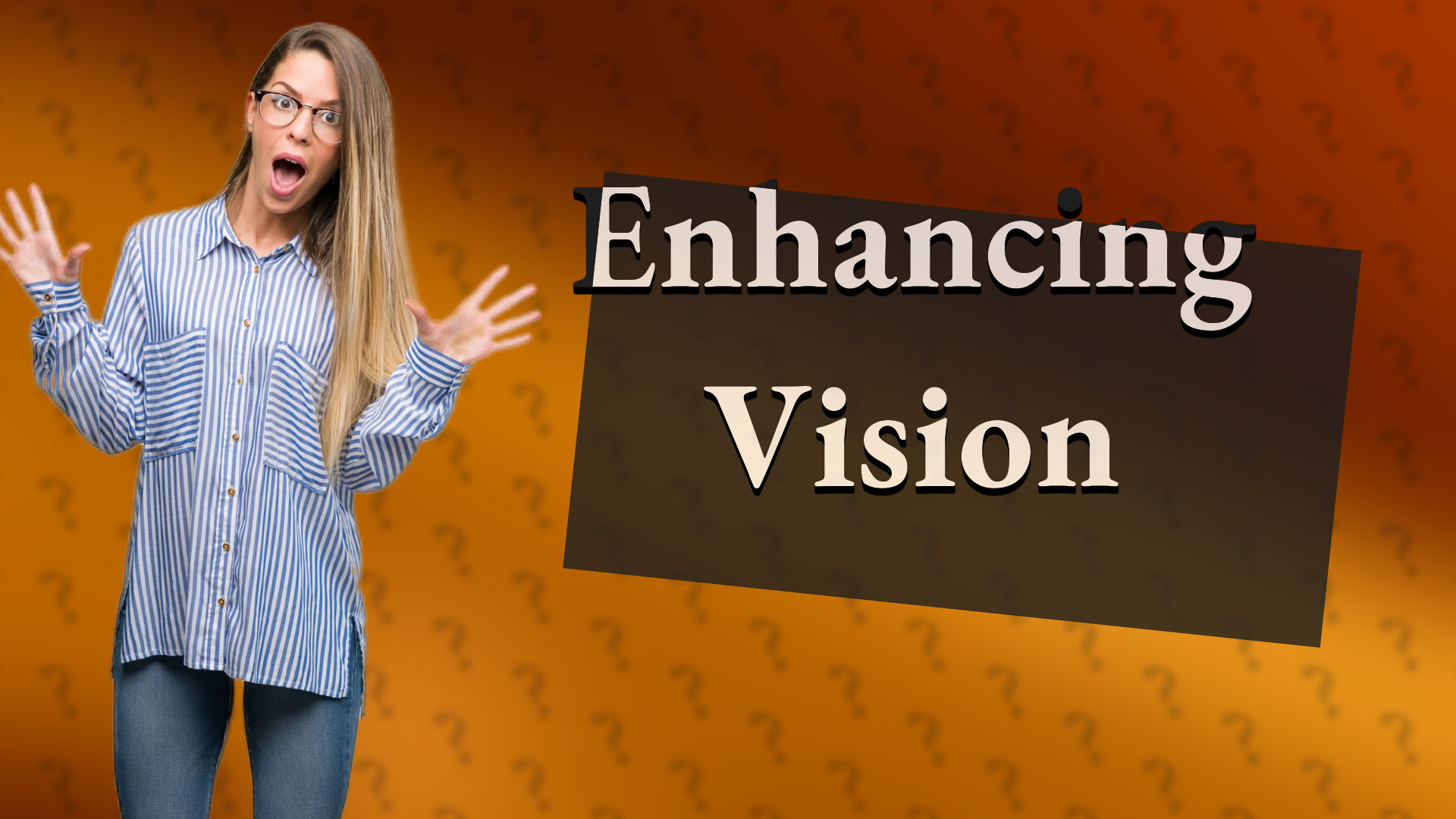 Enhancing Vision