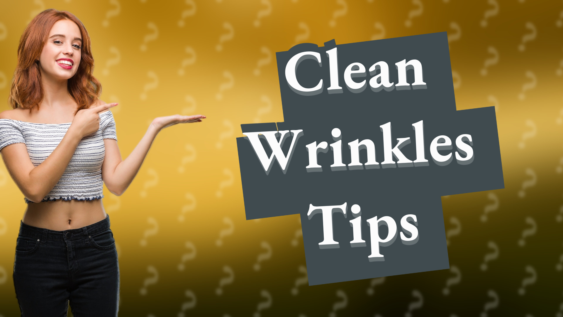 Clean Wrinkles Tips