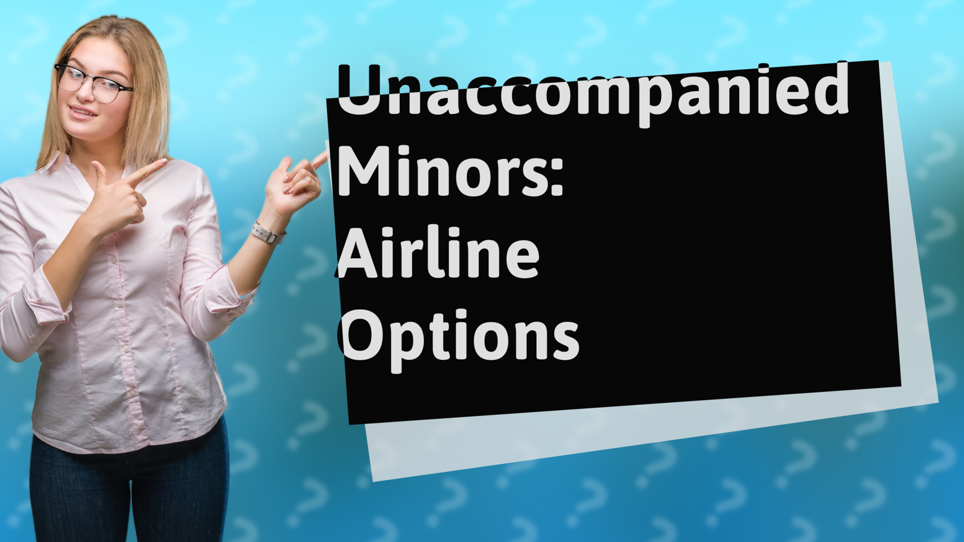 Unaccompanied Minors: Airline Options