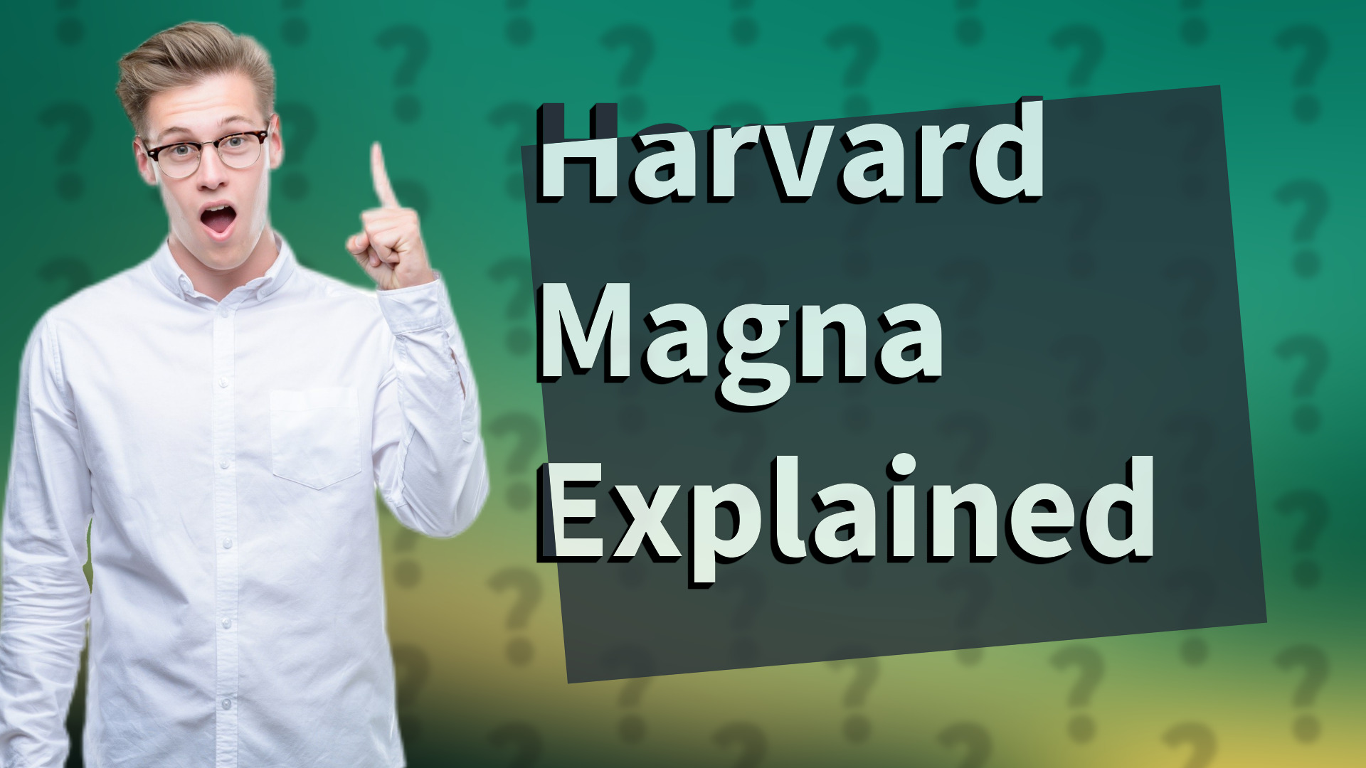 Harvard Magna Explained