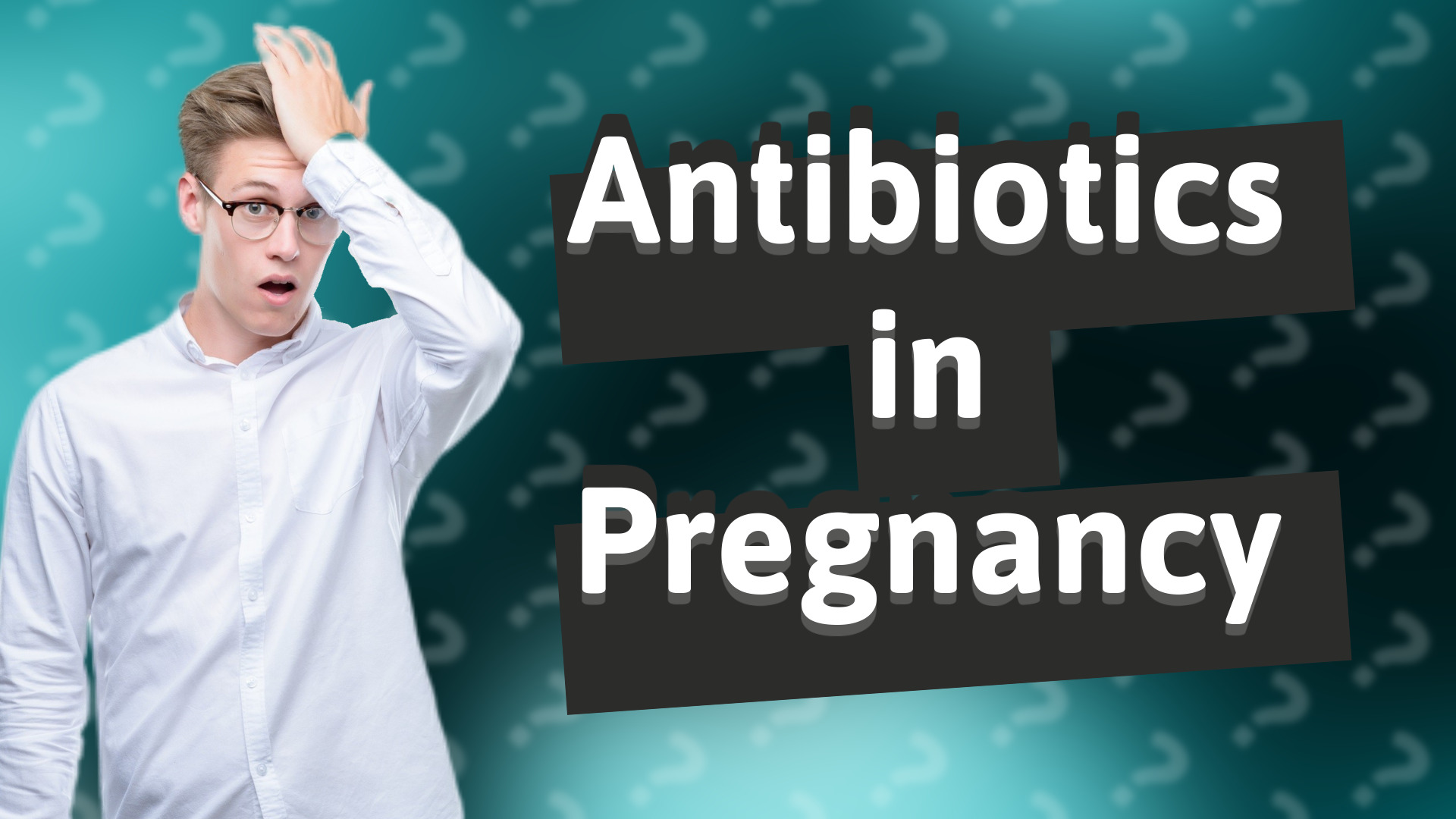 Antibiotics in Pregnancy