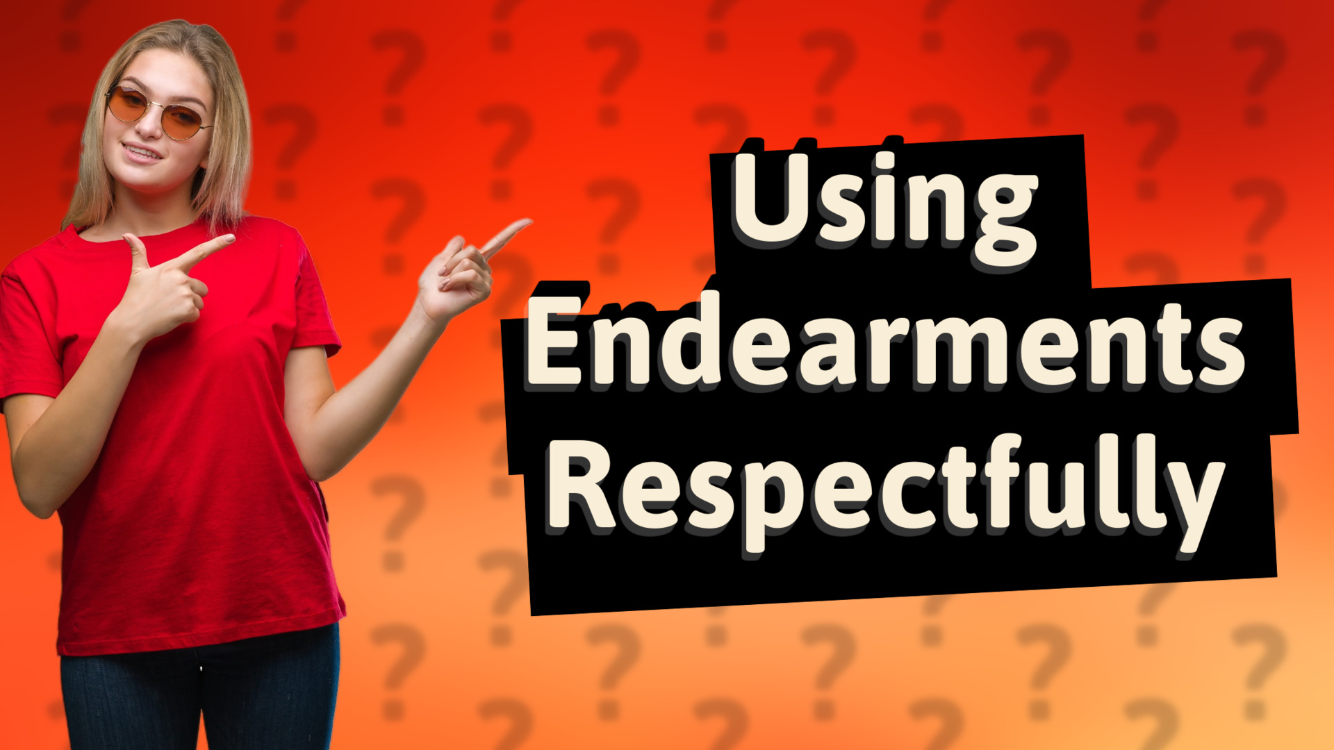 Using Endearments Respectfully