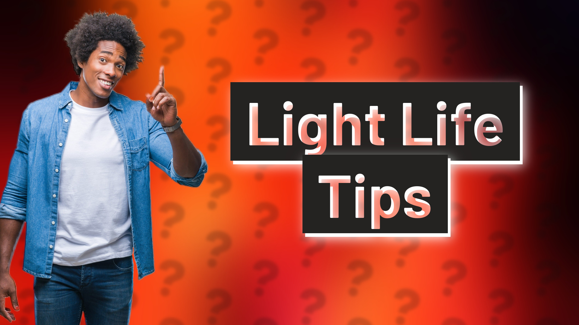Light Life Tips