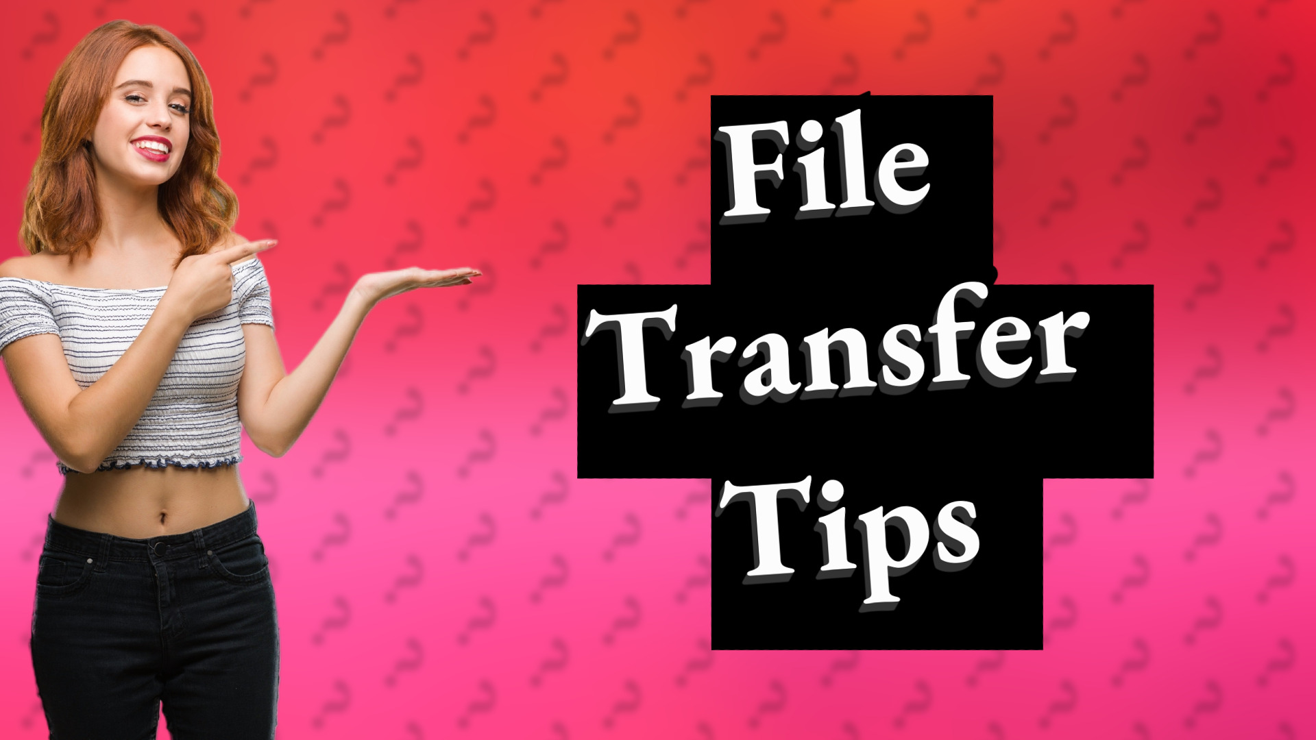 File Transfer Tips