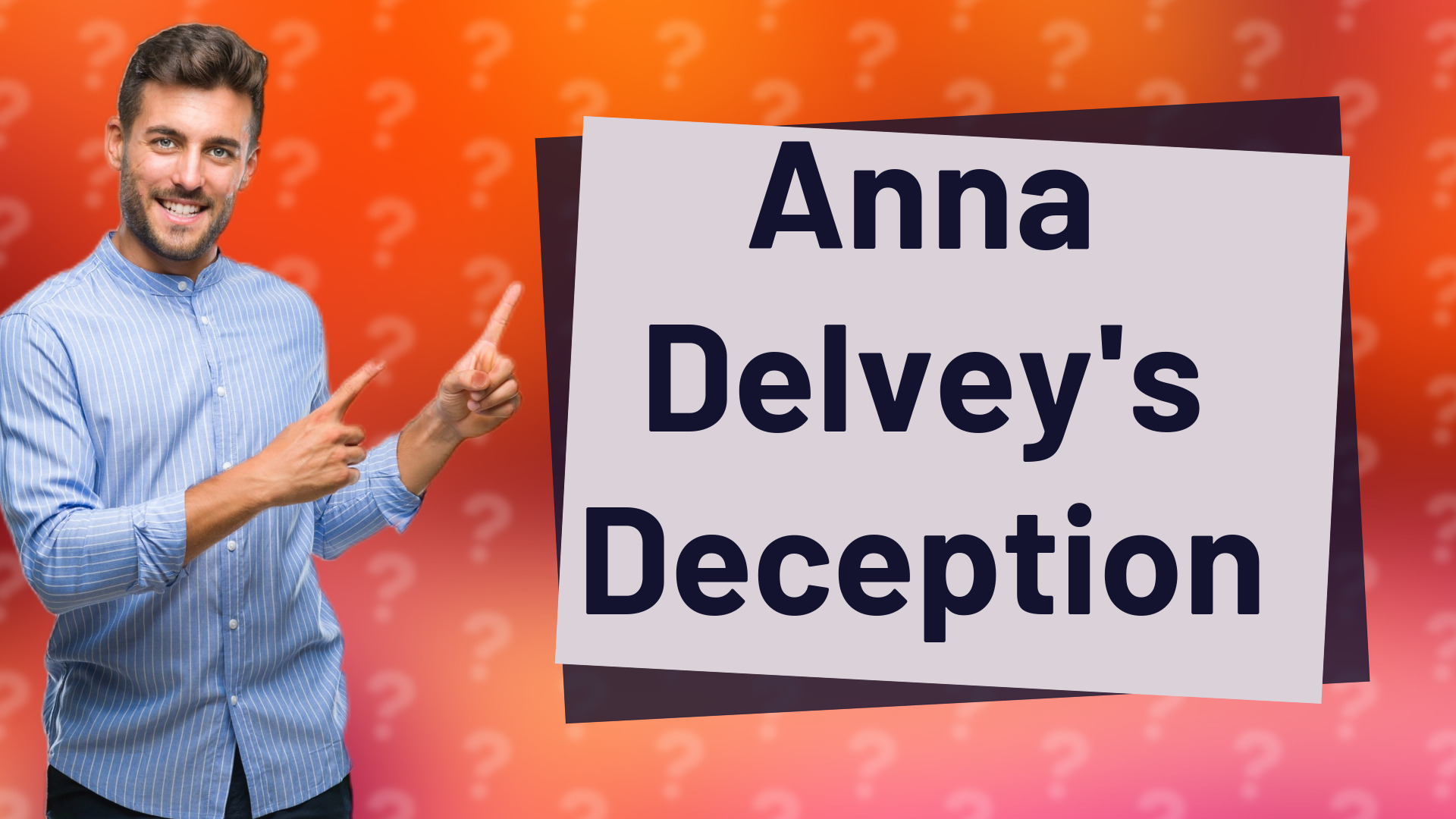 Anna Delvey's Deception