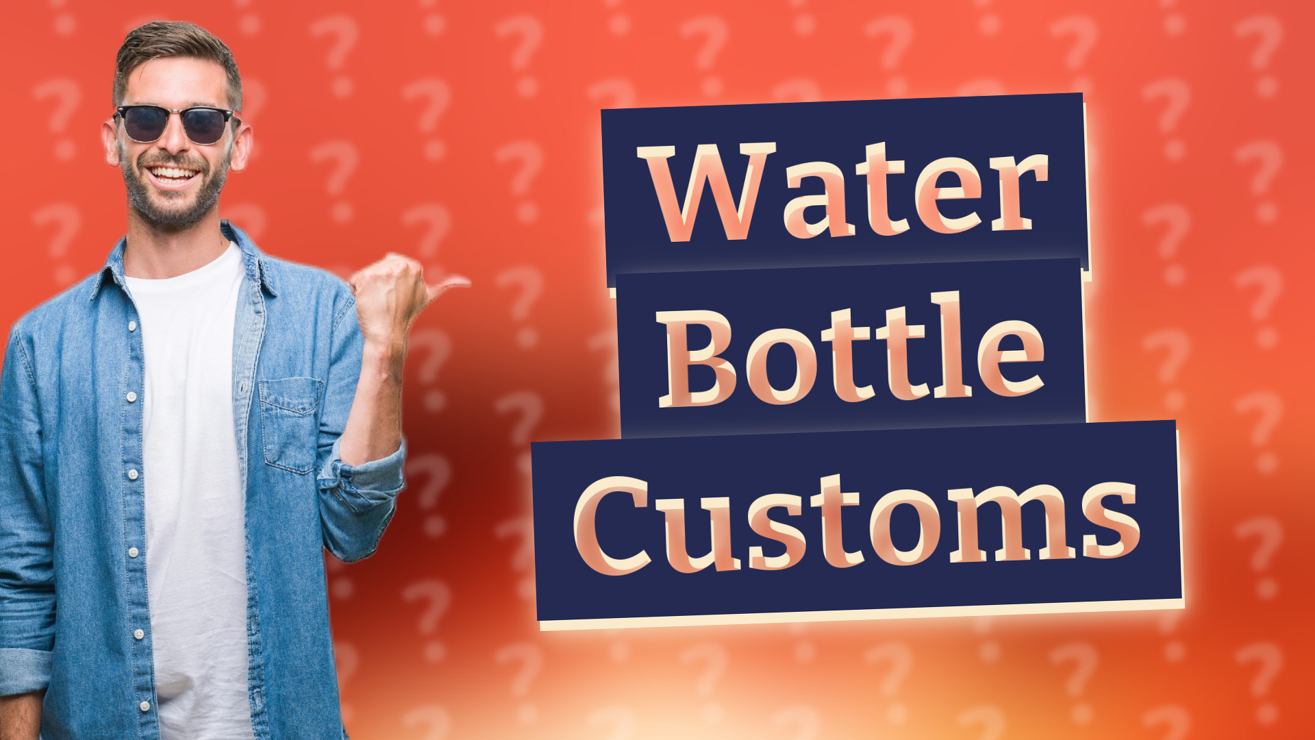 Water Bottle Customs