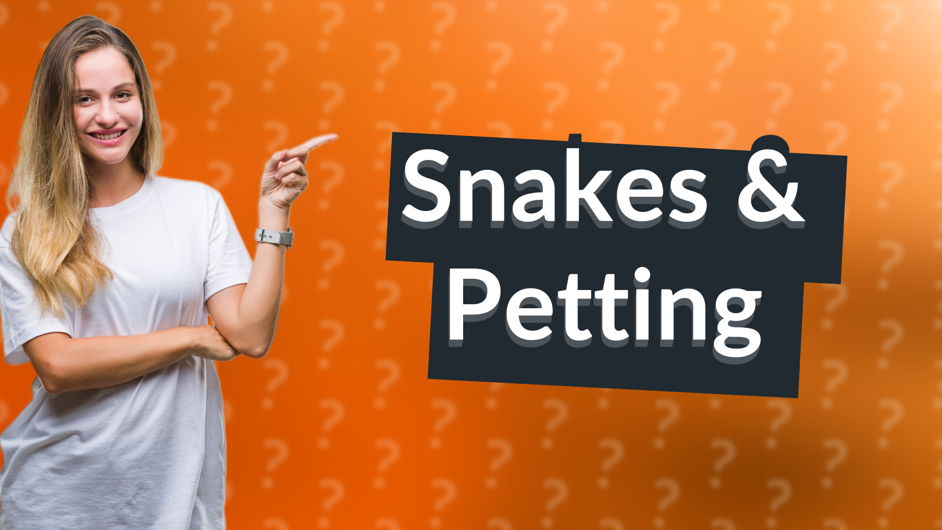 Snakes & Petting