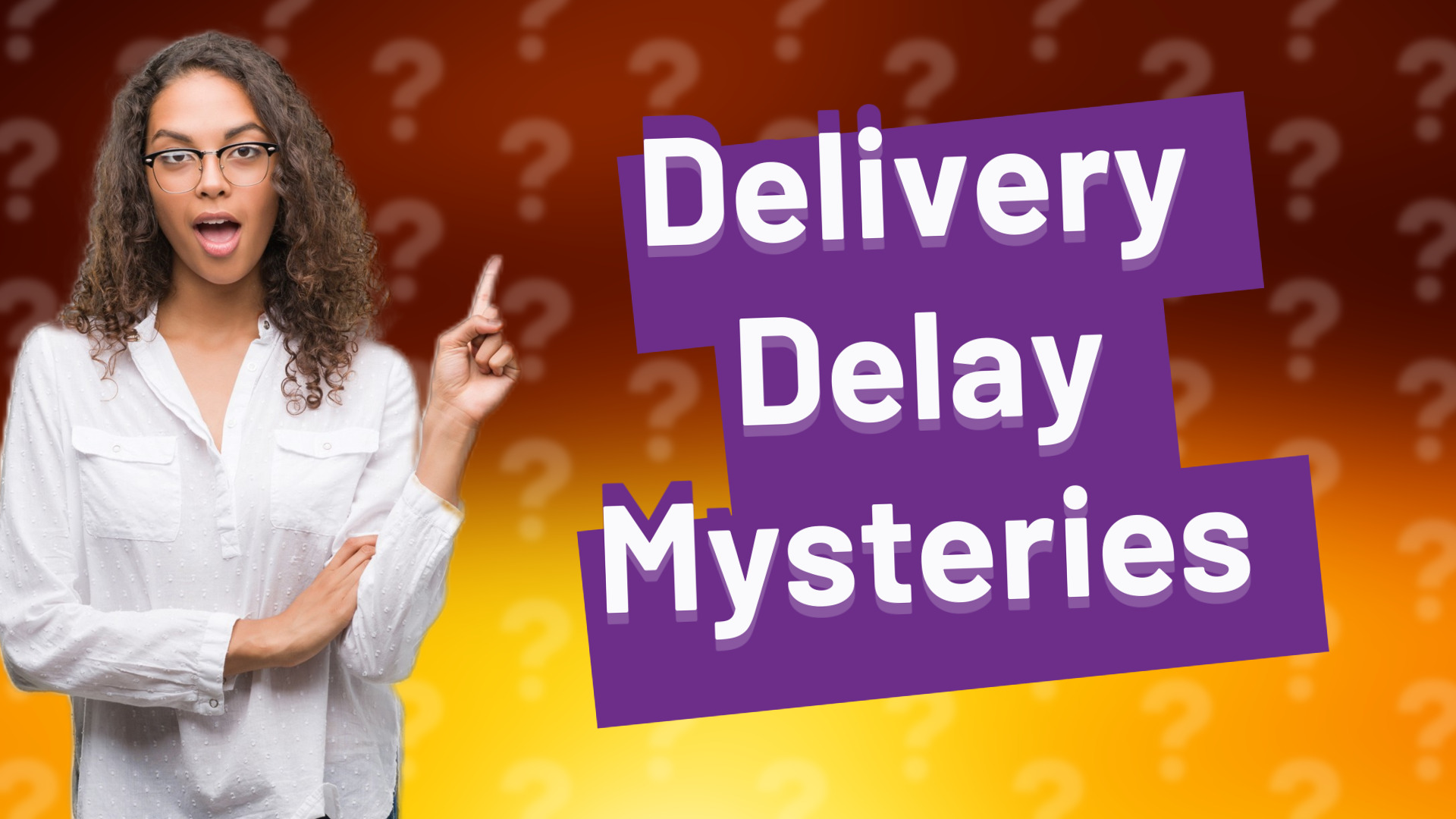 Delivery Delay Mysteries