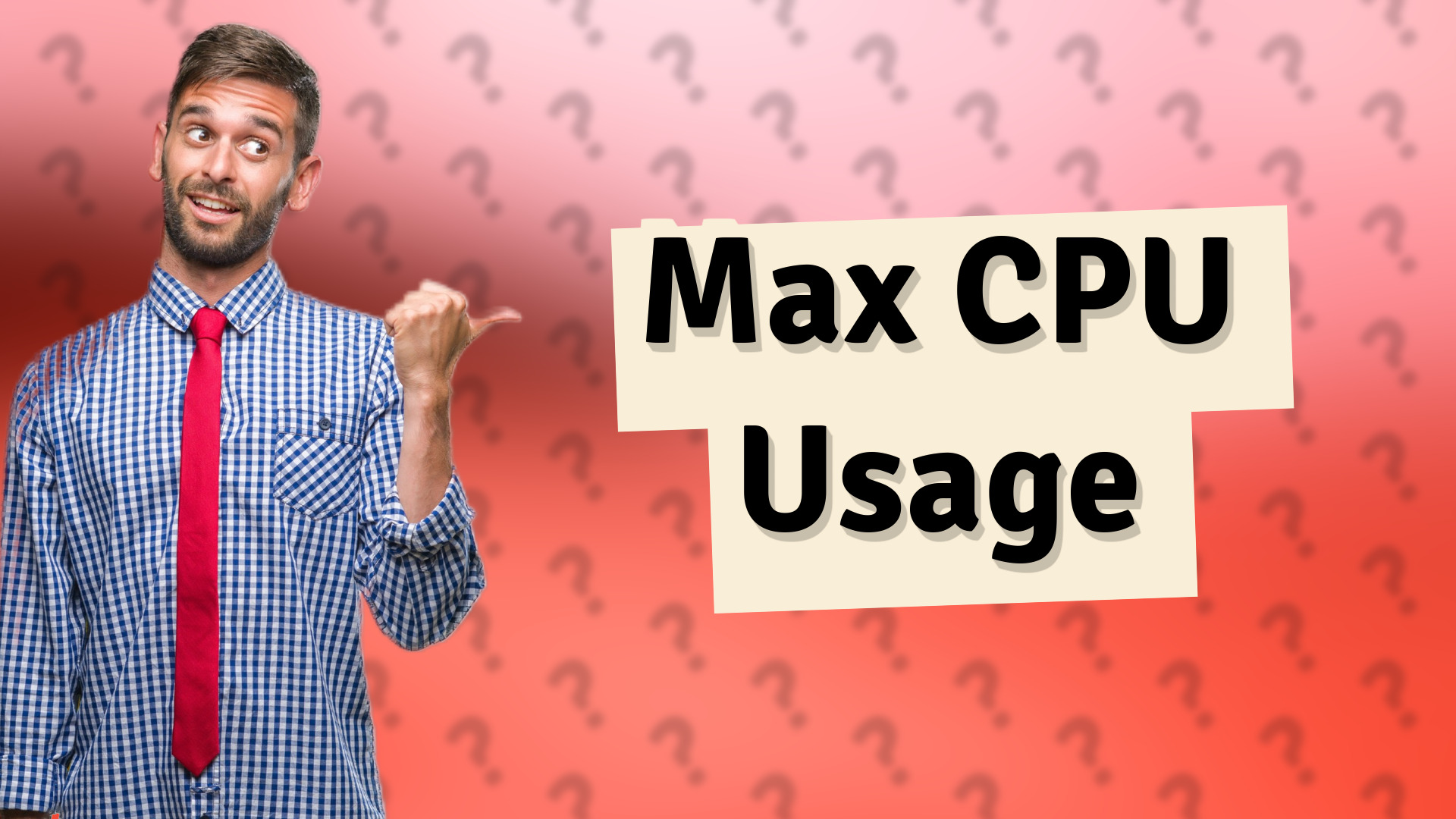 Max CPU Usage