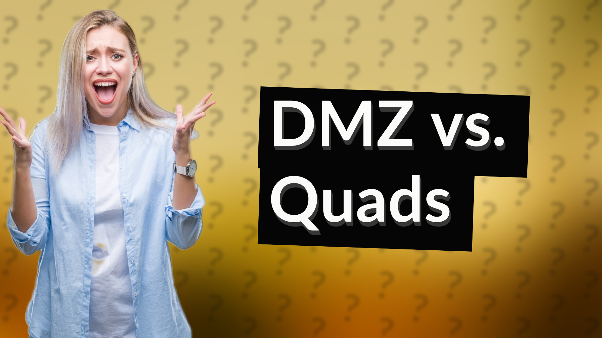 DMZ vs. Quads