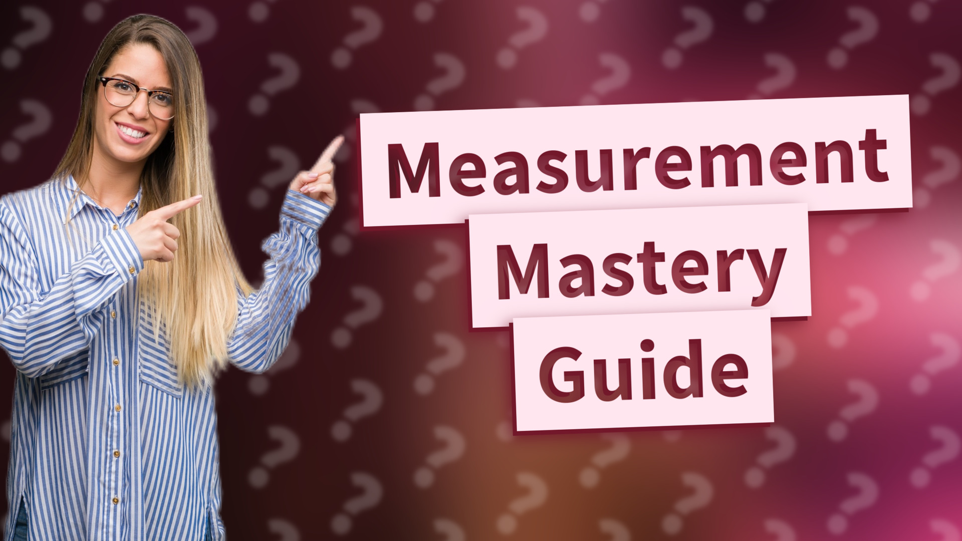 Measurement Mastery Guide