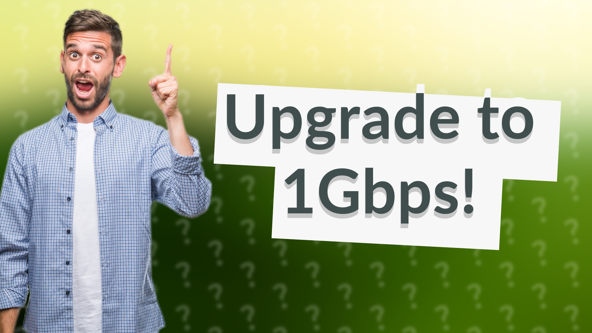 Upgrade to 1Gbps!