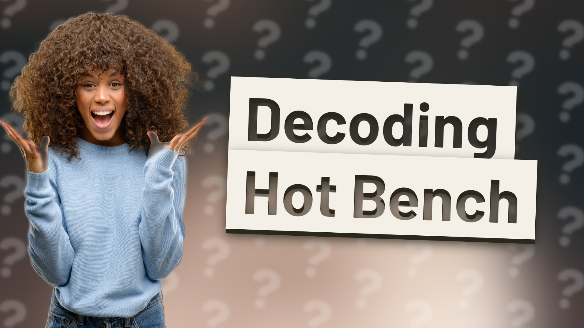 Decoding Hot Bench