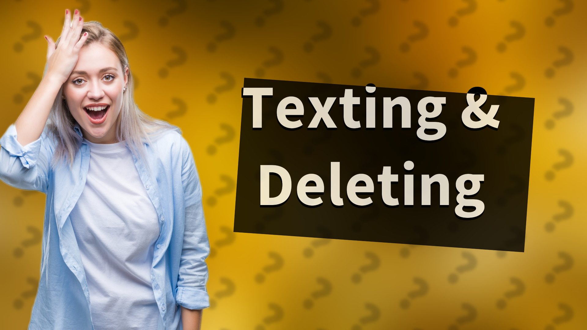 Texting & Deleting