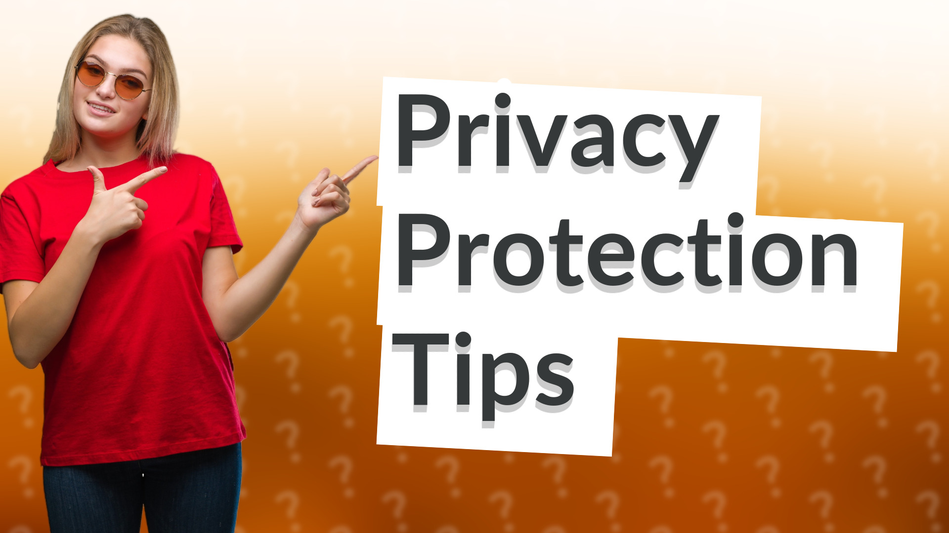 Privacy Protection Tips