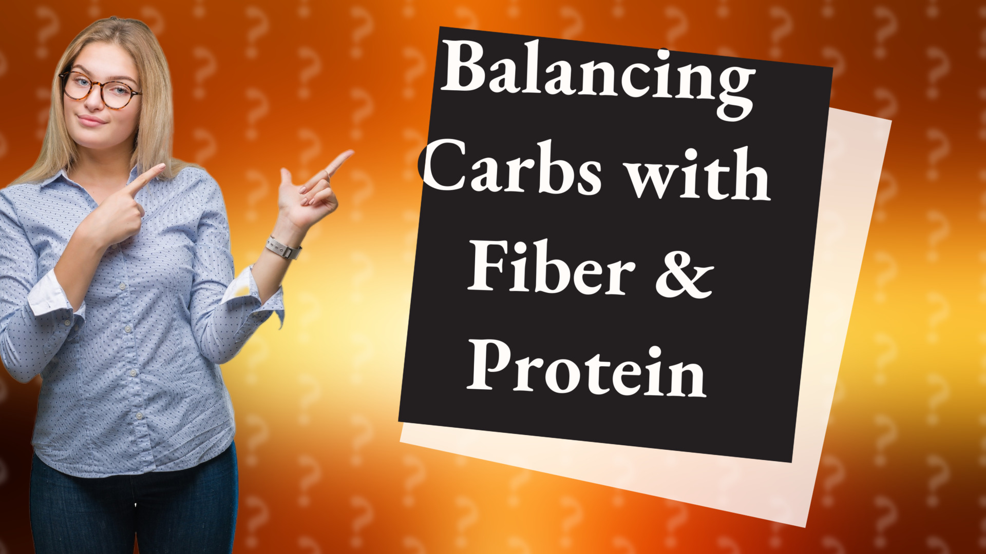 Balancing Carbs with Fiber & Protein