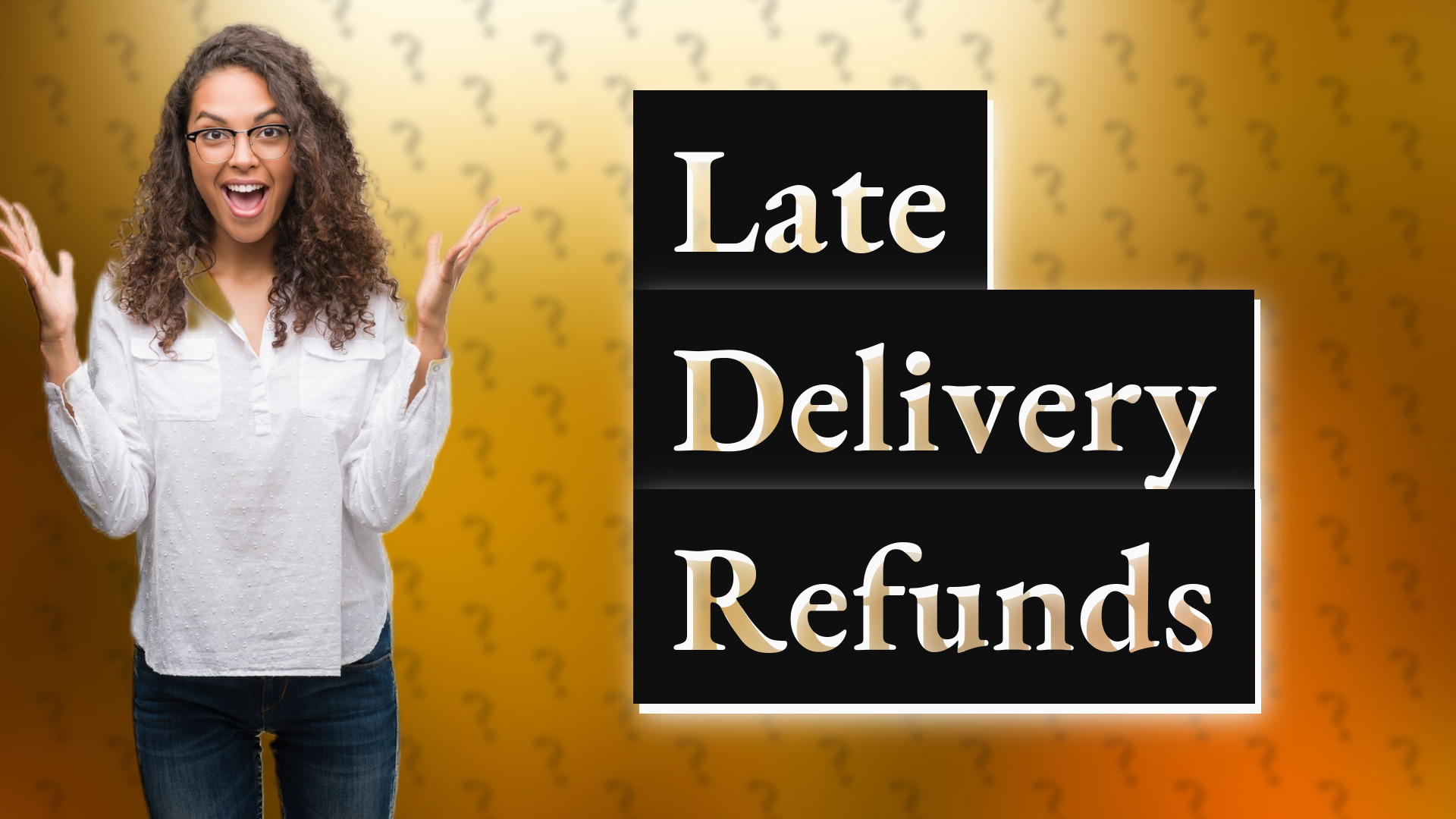 Late Delivery Refunds