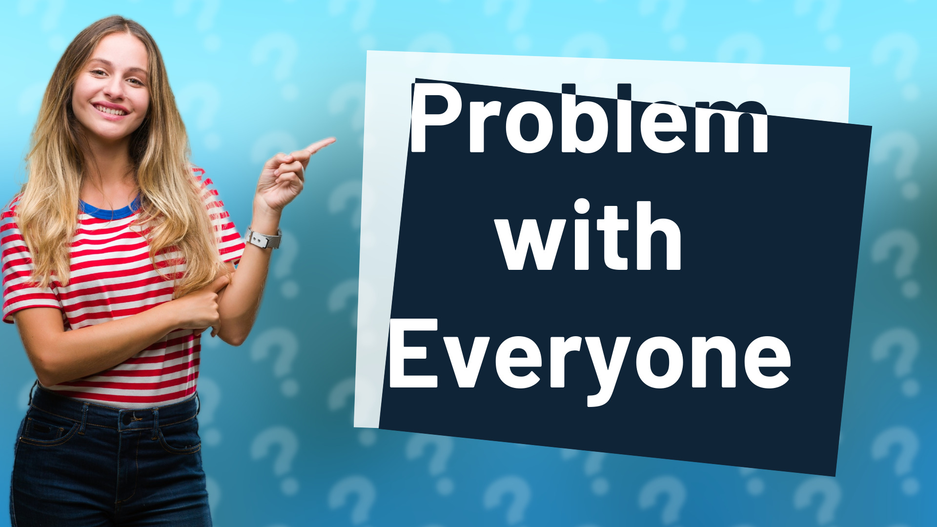 Problem with Everyone