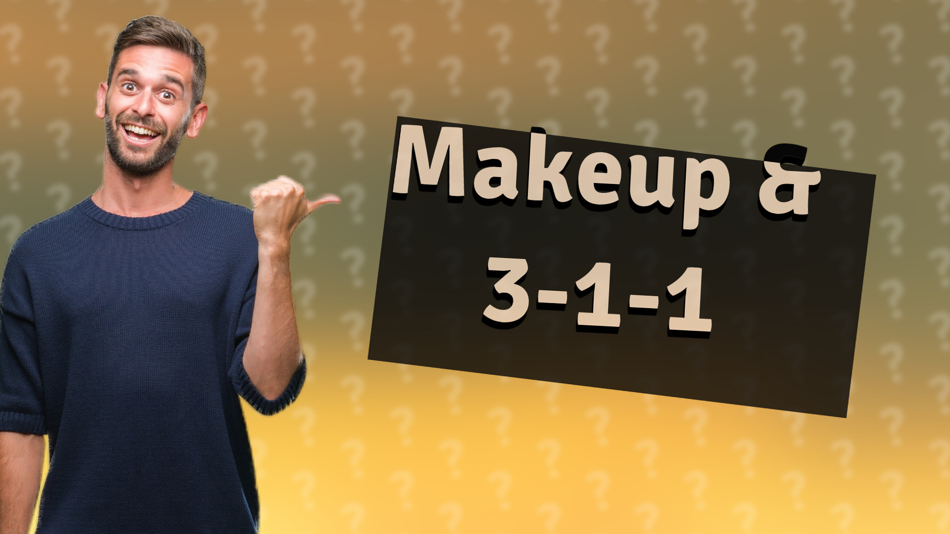 Makeup & 3-1-1