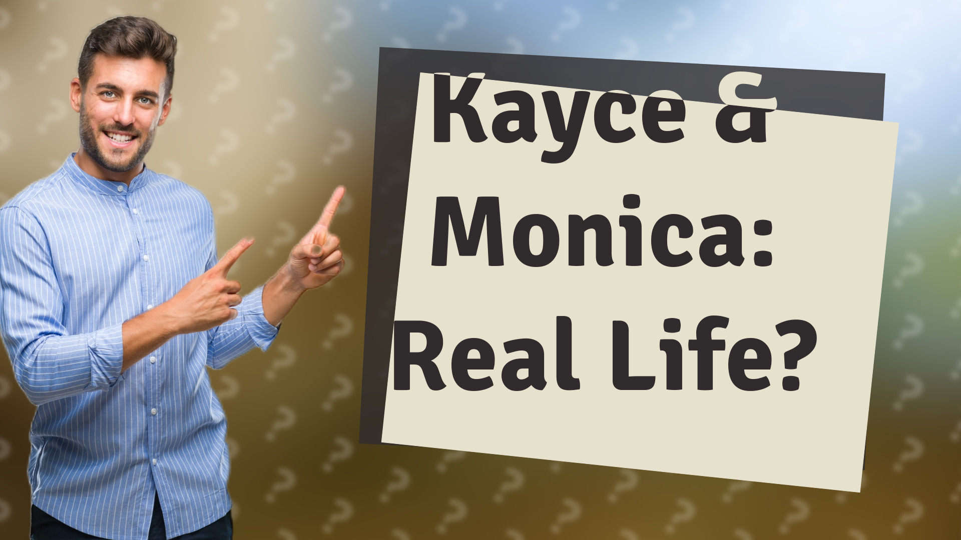 Kayce & Monica: Real Life?