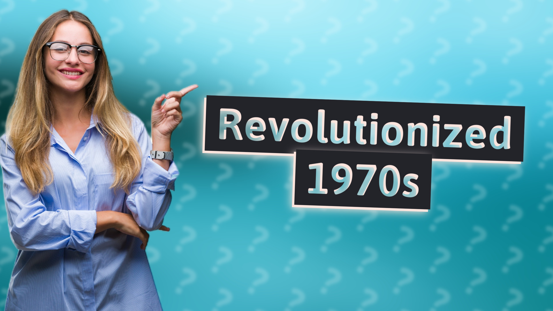 Revolutionized 1970s