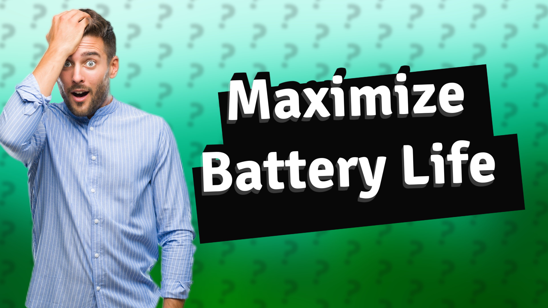 Maximize Battery Life
