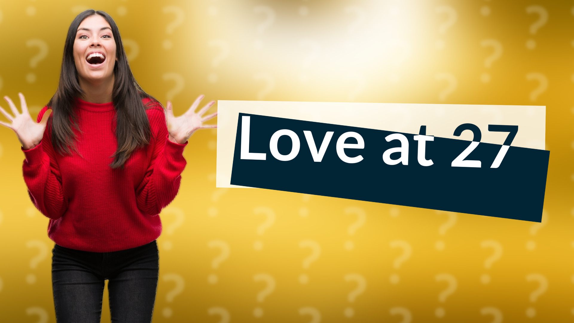 Love at 27