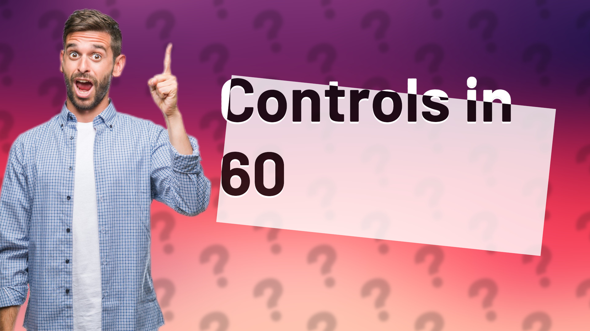 Controls in 60