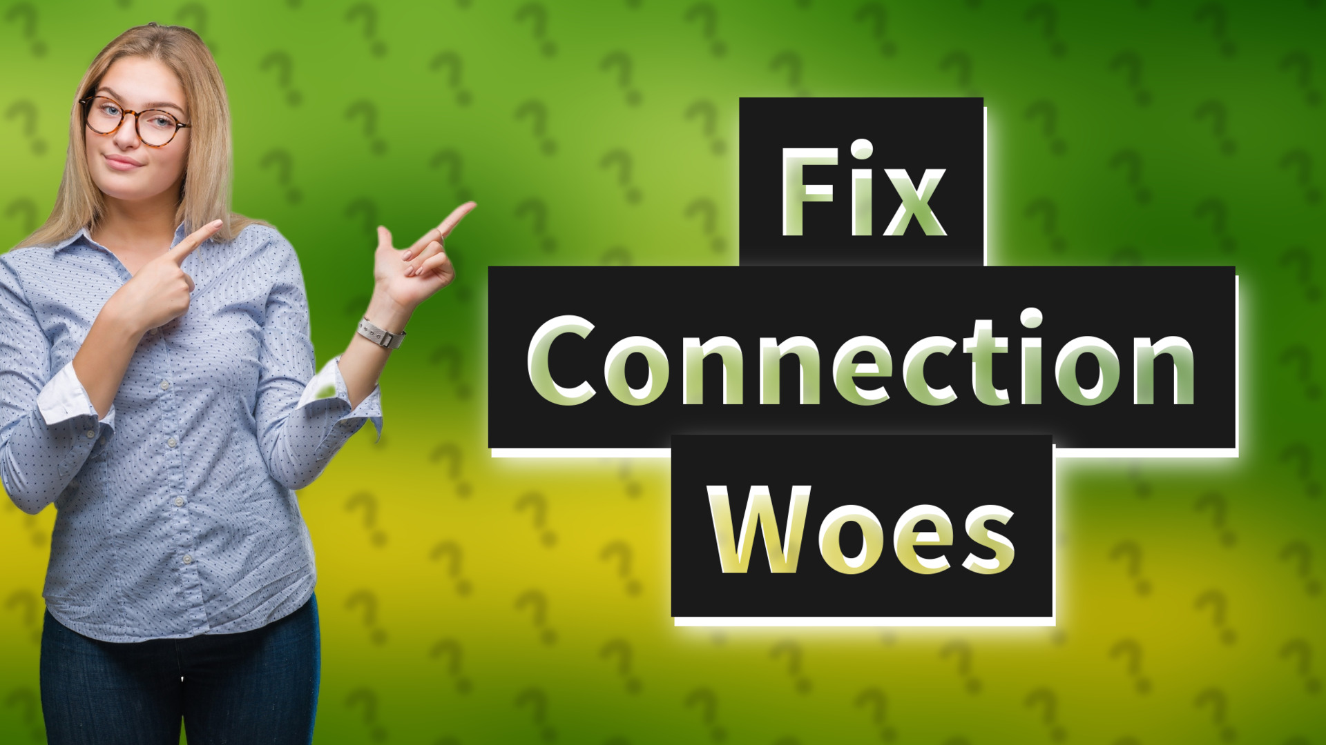 Fix Connection Woes