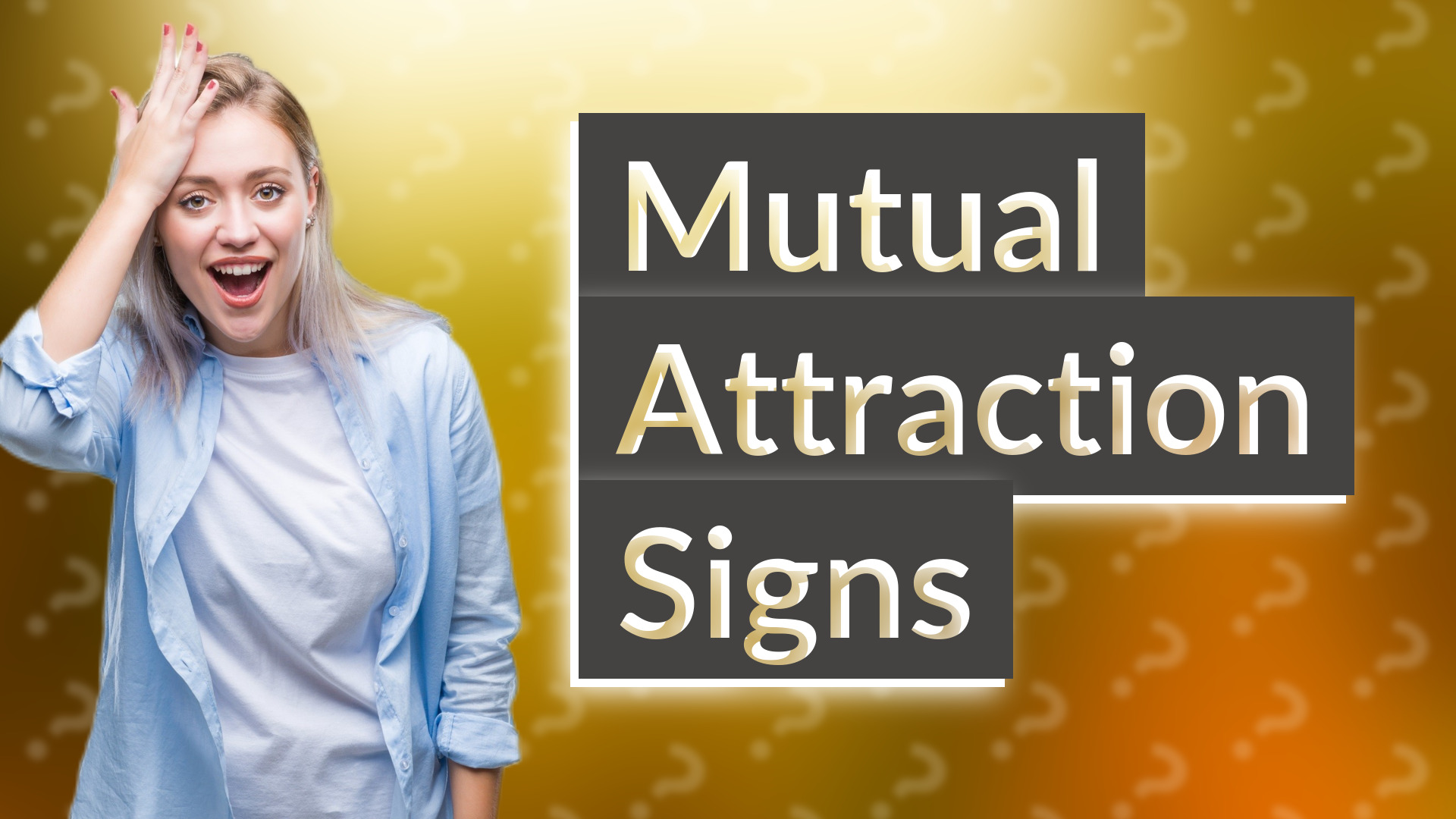 Mutual Attraction Signs