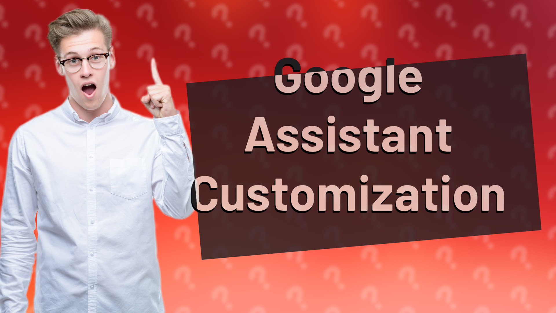Google Assistant Customization