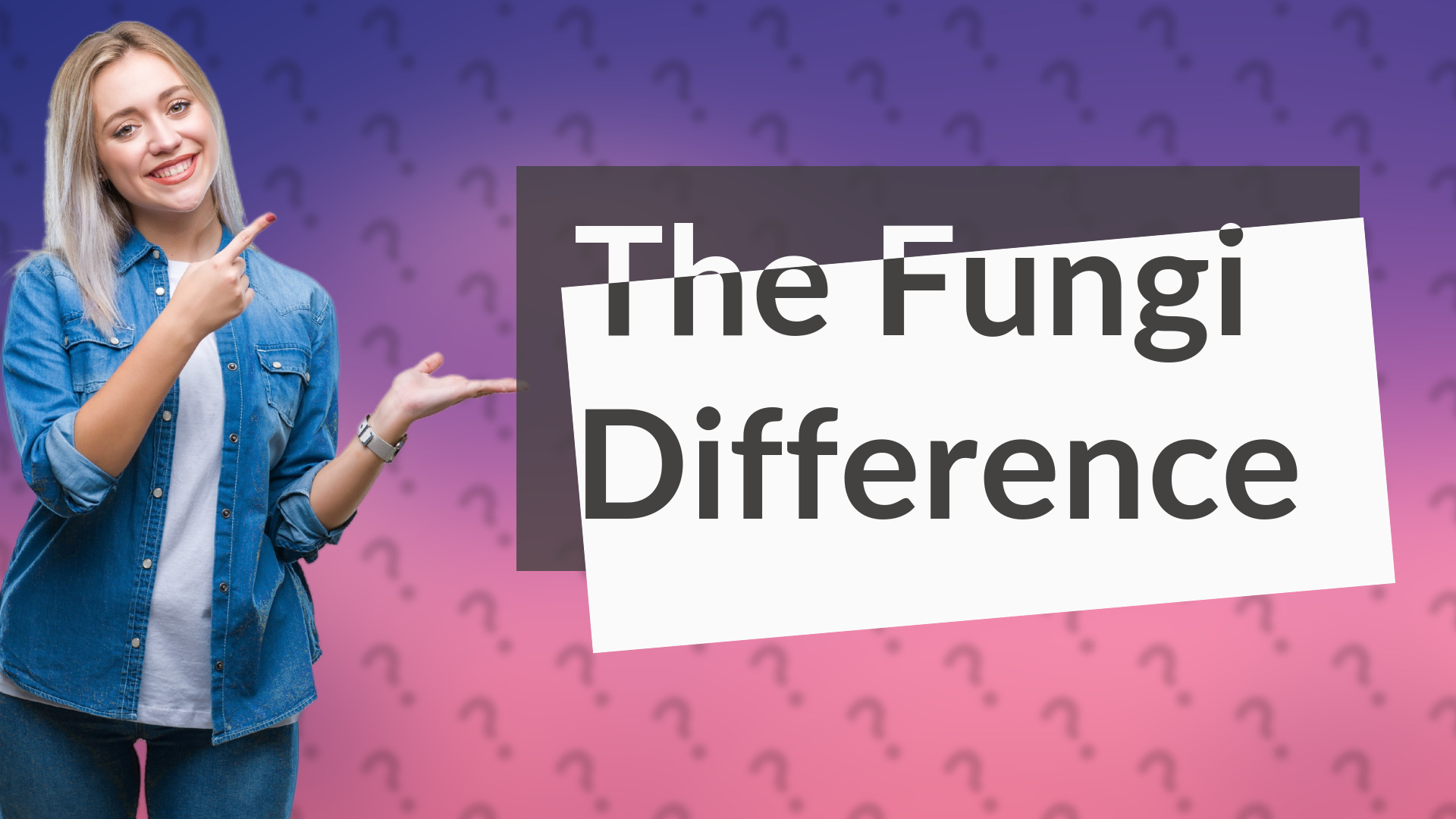 The Fungi Difference