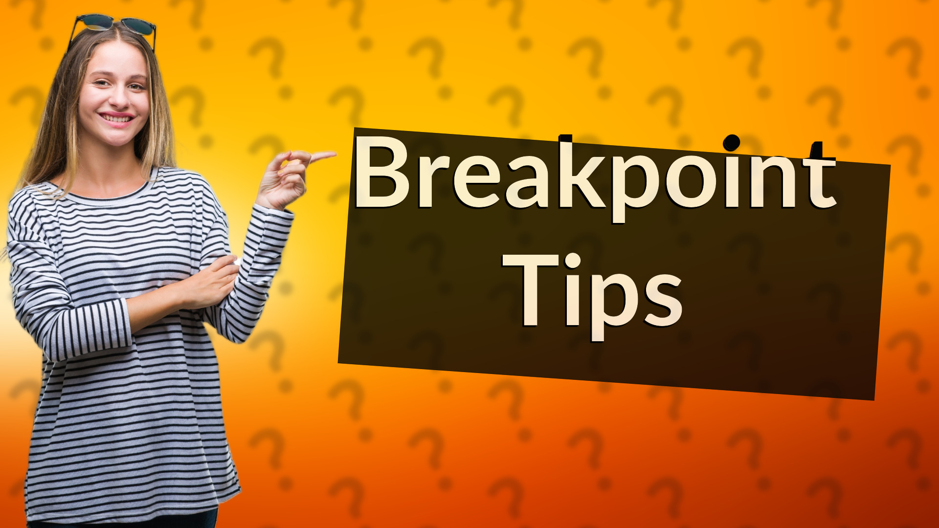 Breakpoint Tips