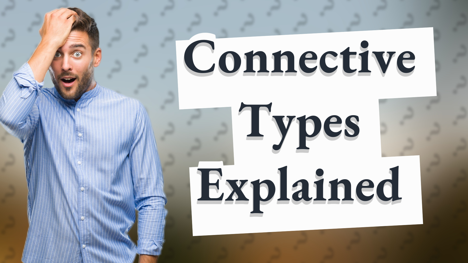 Connective Types Explained