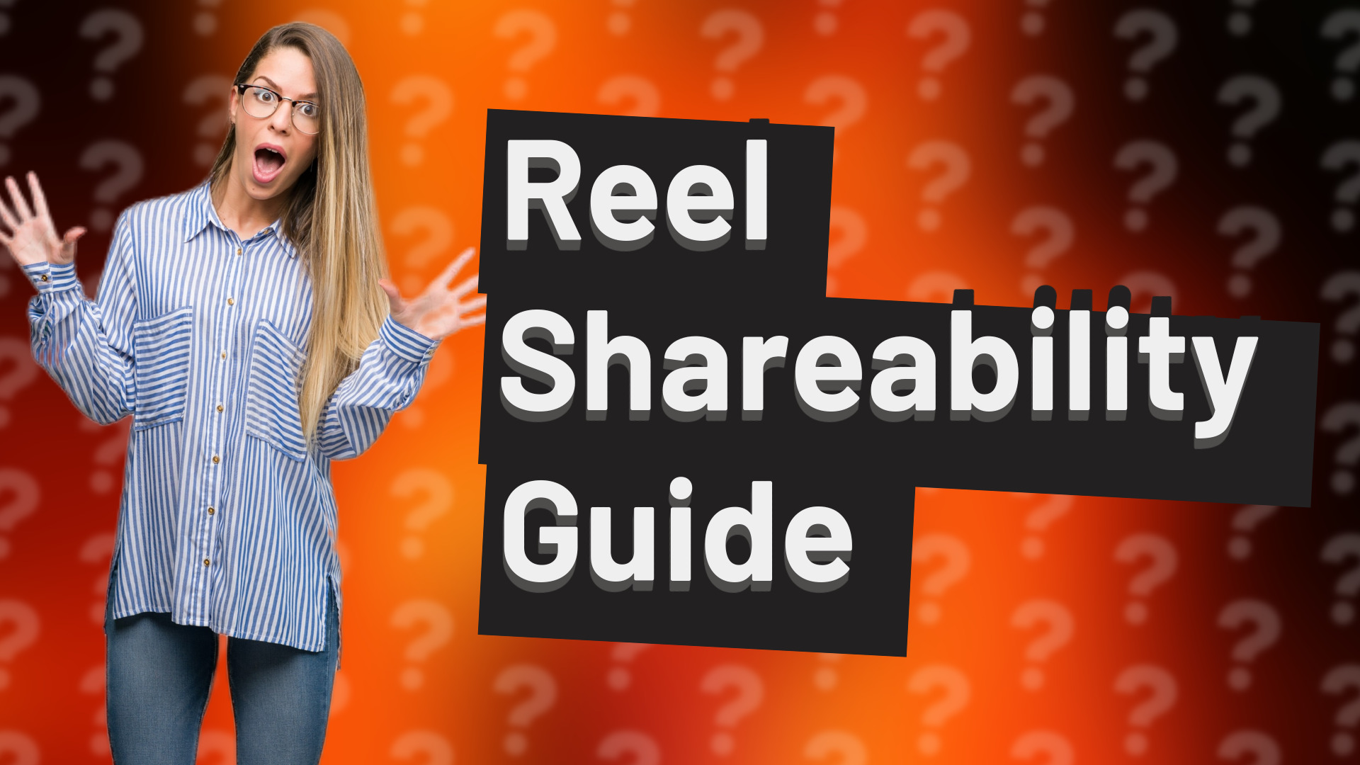 Reel Shareability Guide