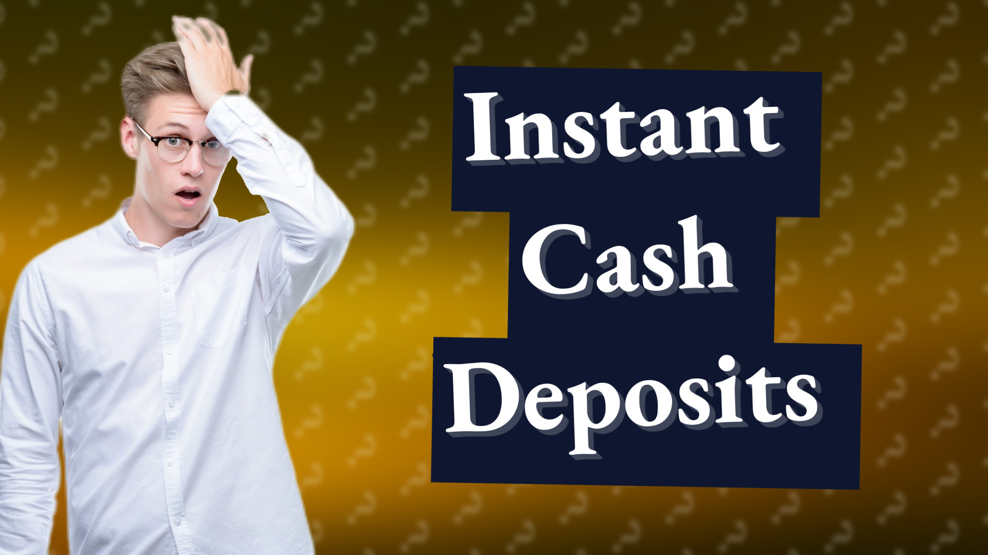Instant Cash Deposits
