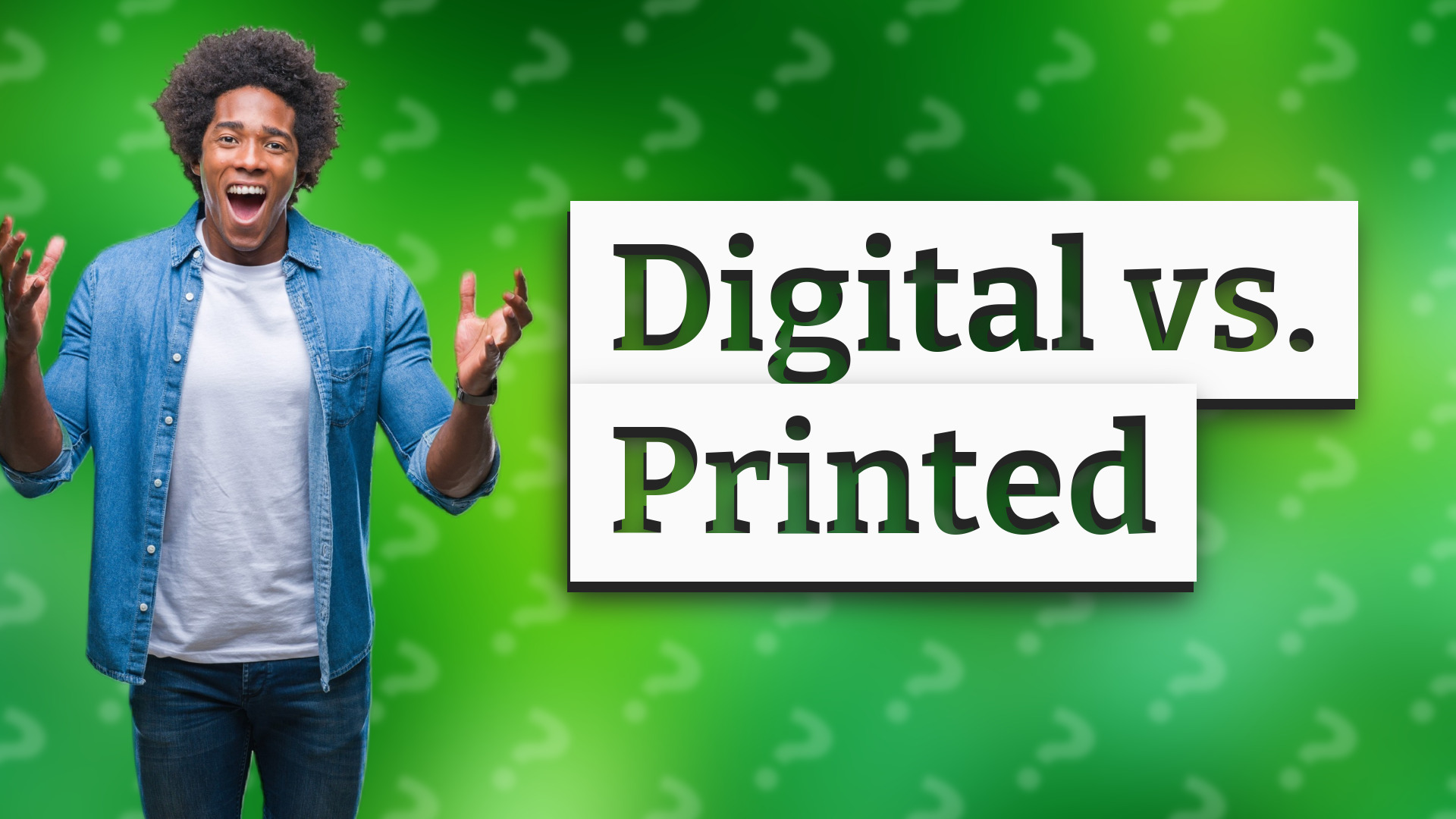 Digital vs. Printed
