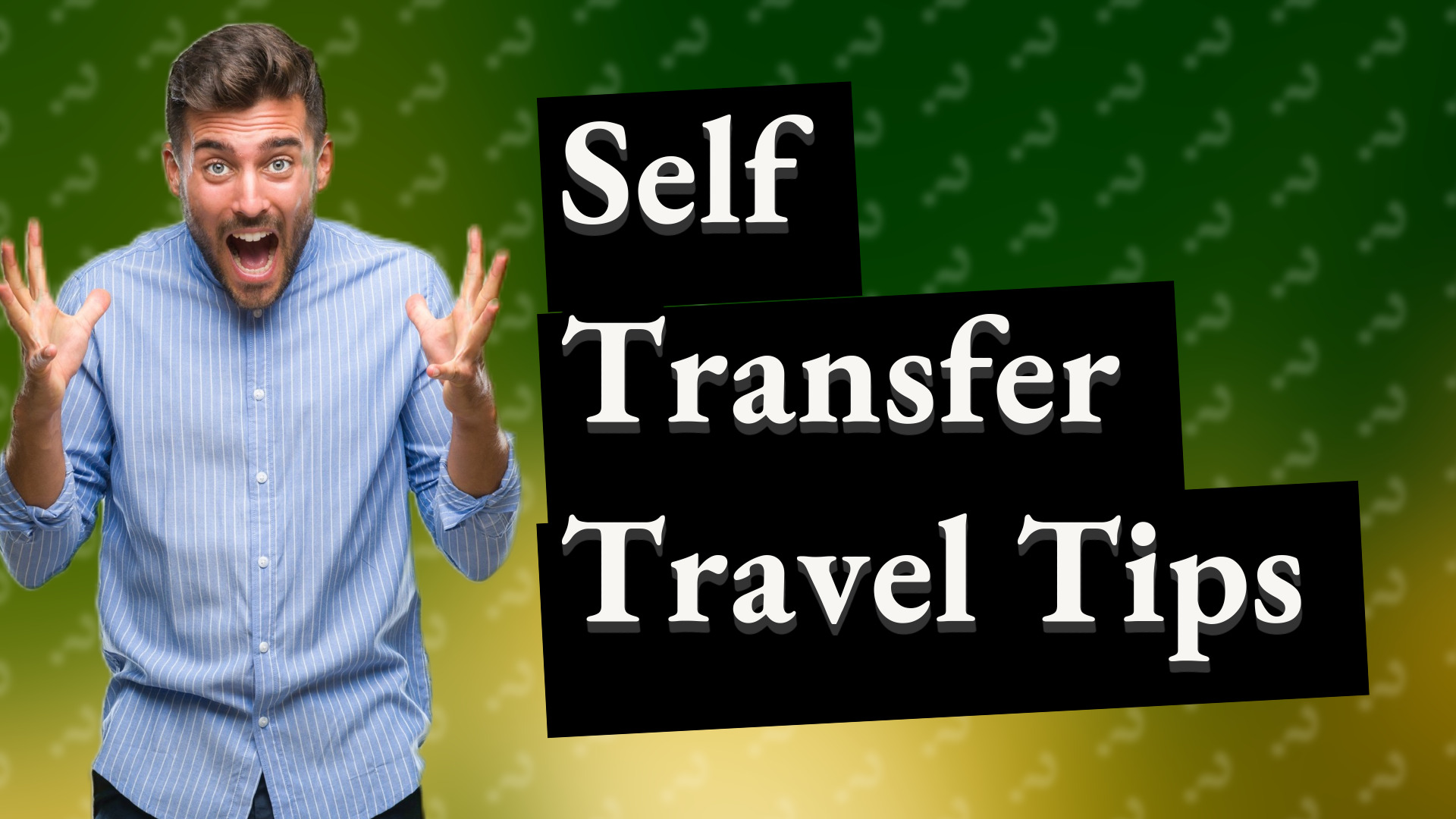 Self Transfer Travel Tips