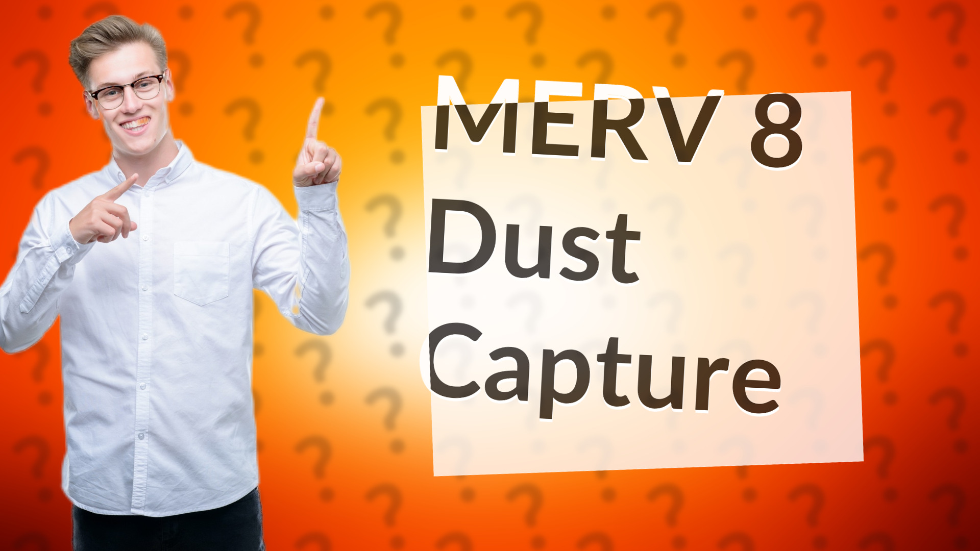 MERV 8 Dust Capture