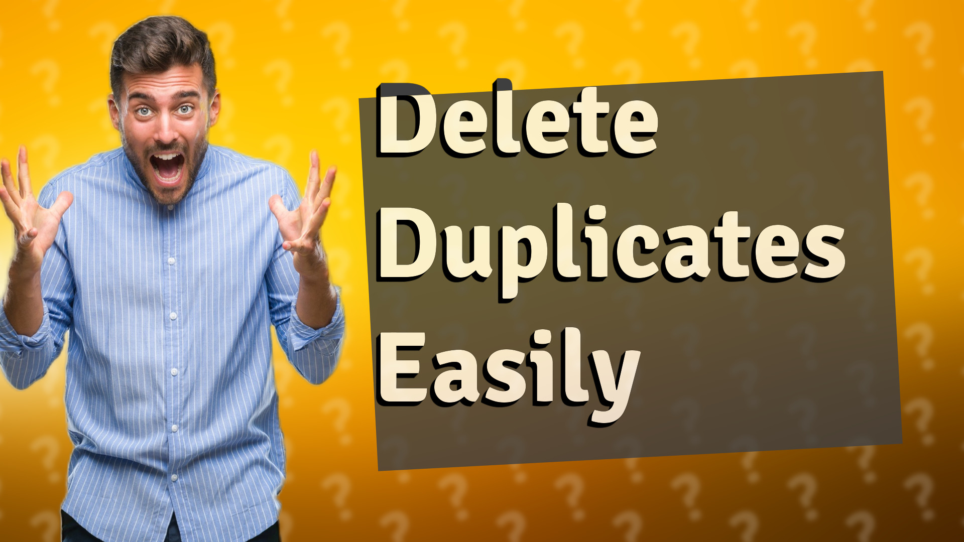 Delete Duplicates Easily