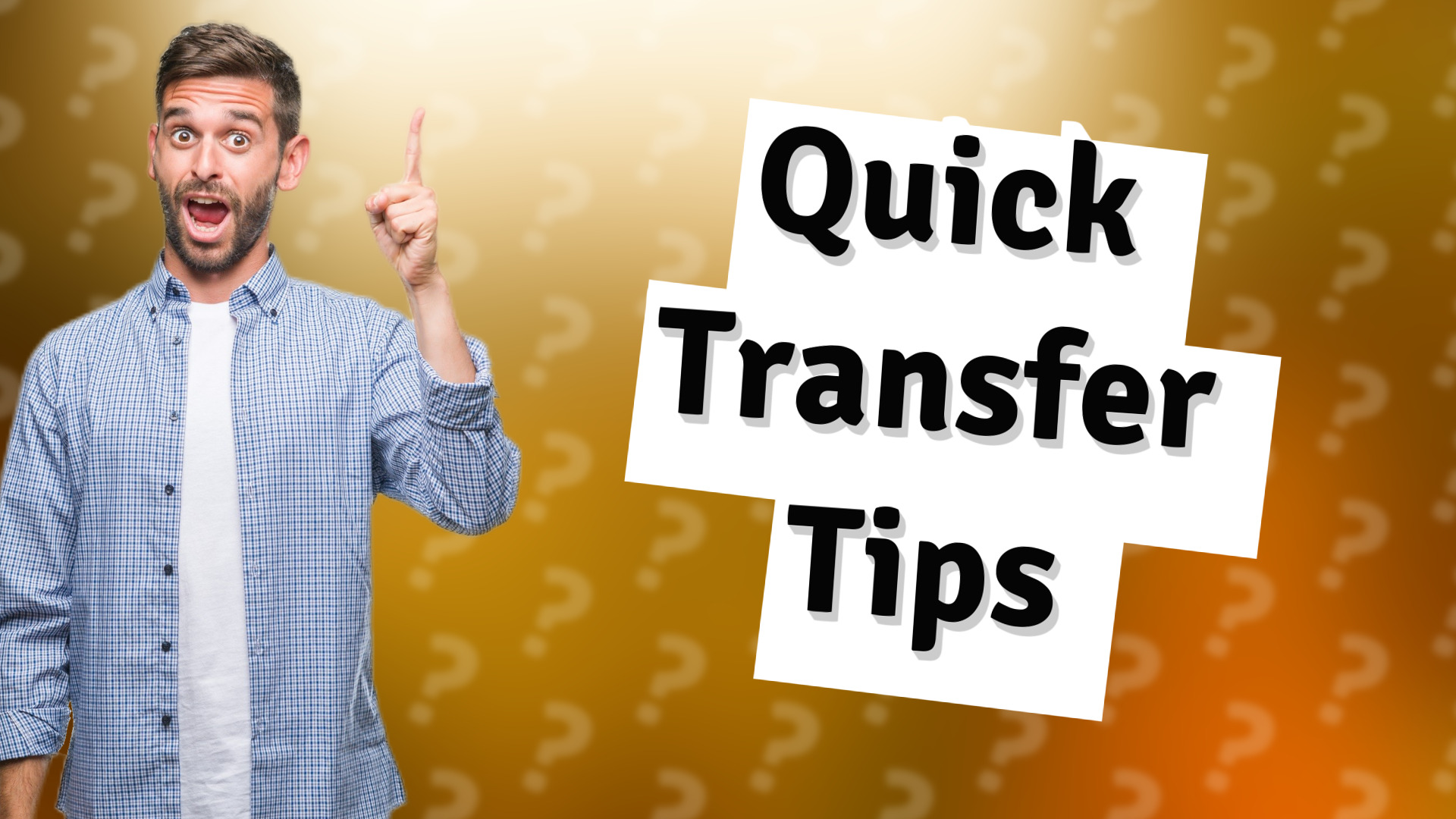 Quick Transfer Tips