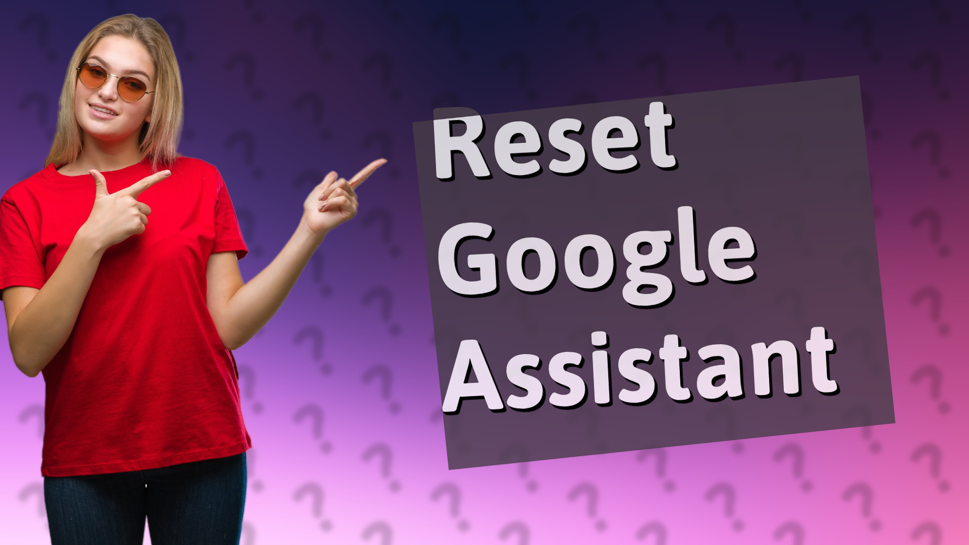 Reset Google Assistant